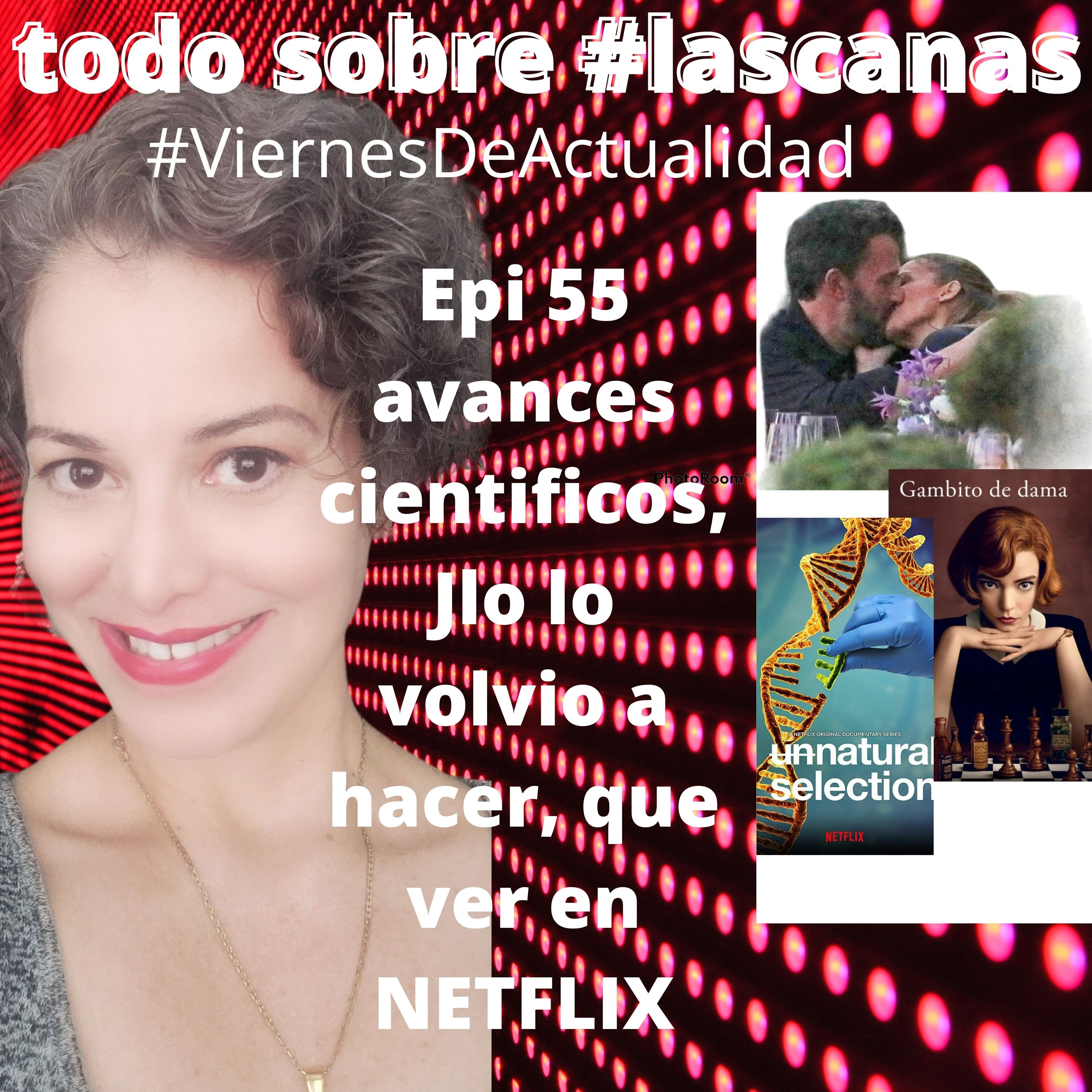 #ViernesDeActualidad episodio 55 Todo Sobre #LasCanas , Avances en la ciencia , JLO lo volvio a hacer, que ver en netflix  episode artwork