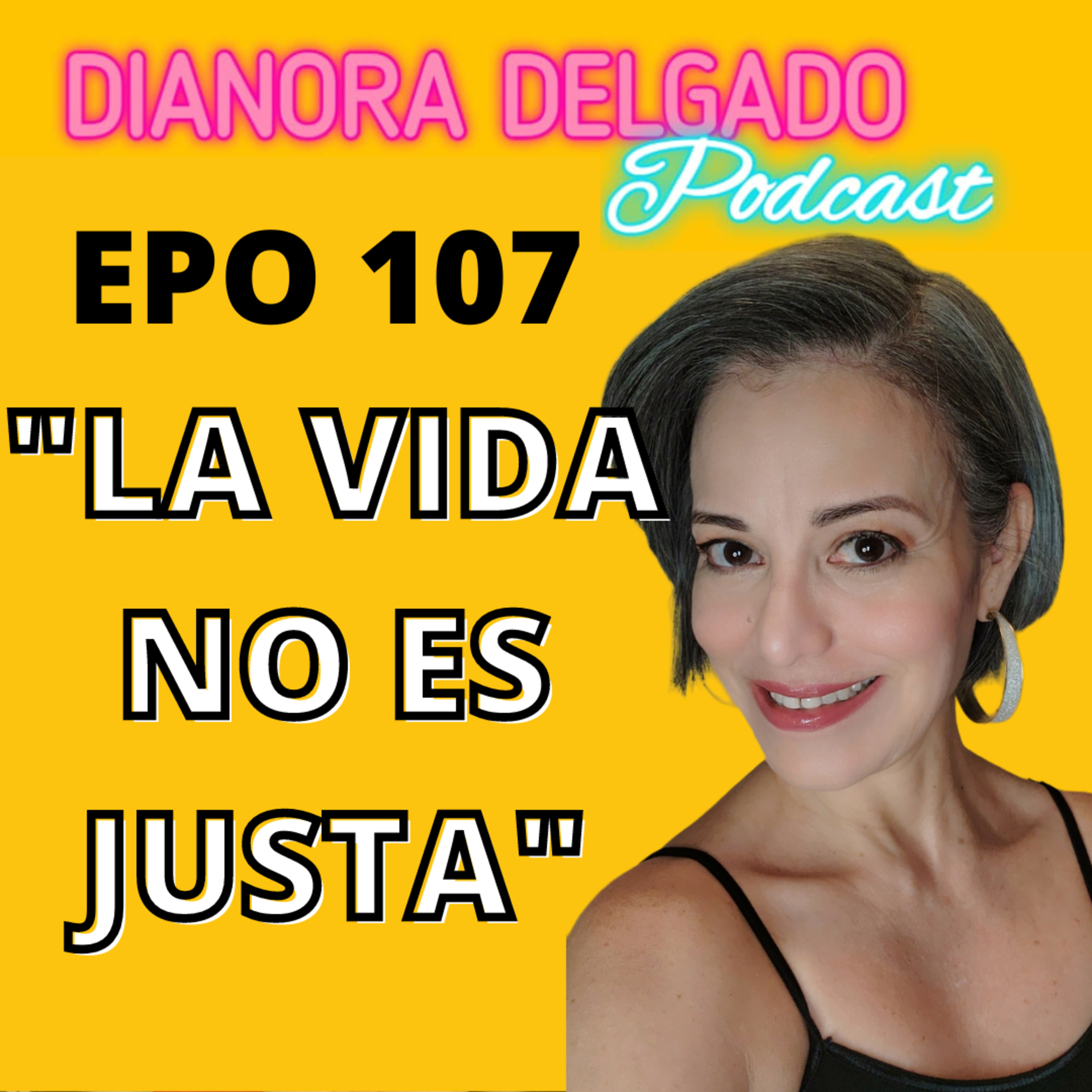 EPO#107 "LA VIDA NO ES JUSTA" episode artwork
