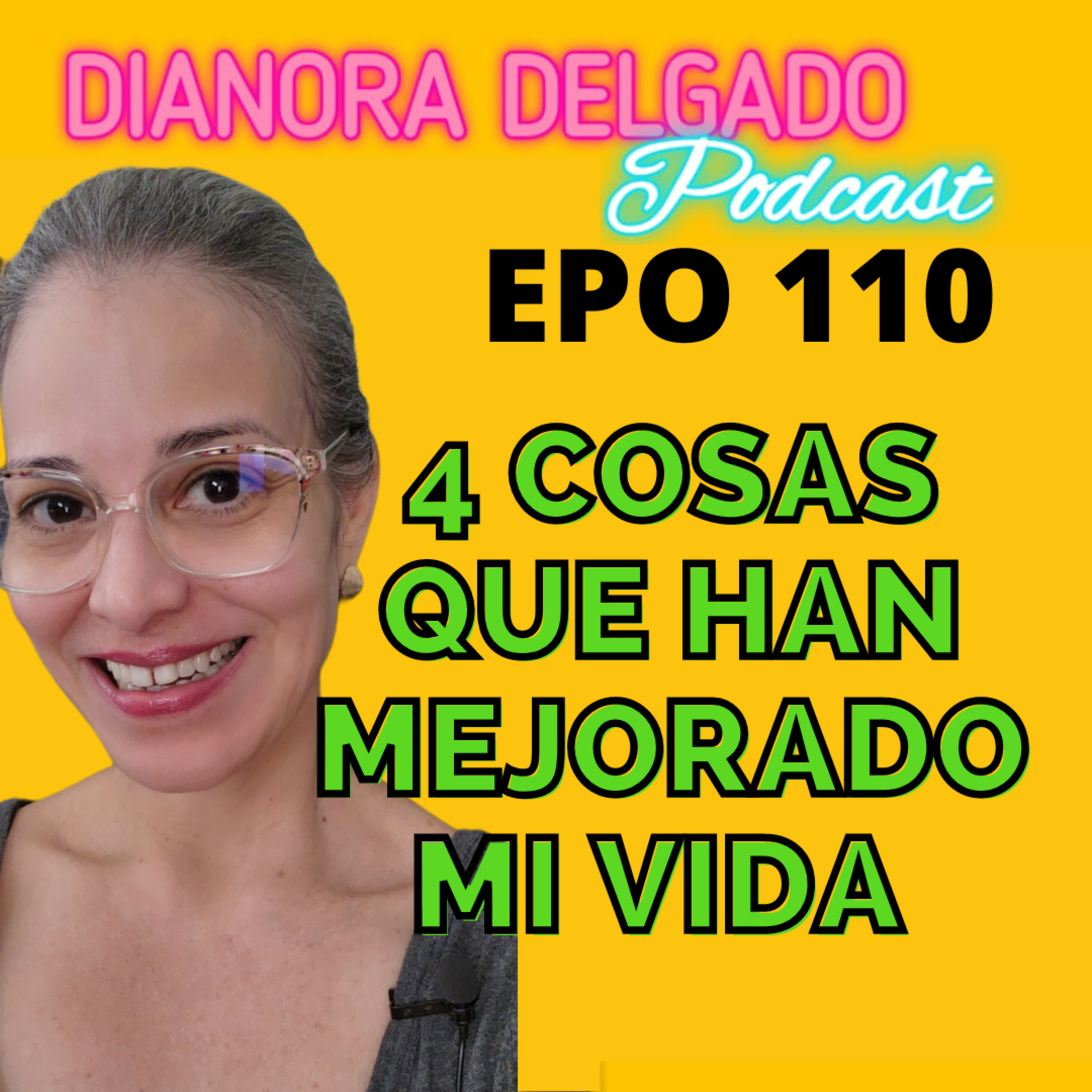 EPO#110 4COSAS/ ELEMENTOS QUE HAN CONTRIBUIDO A MEJORAR MI VIDA episode artwork