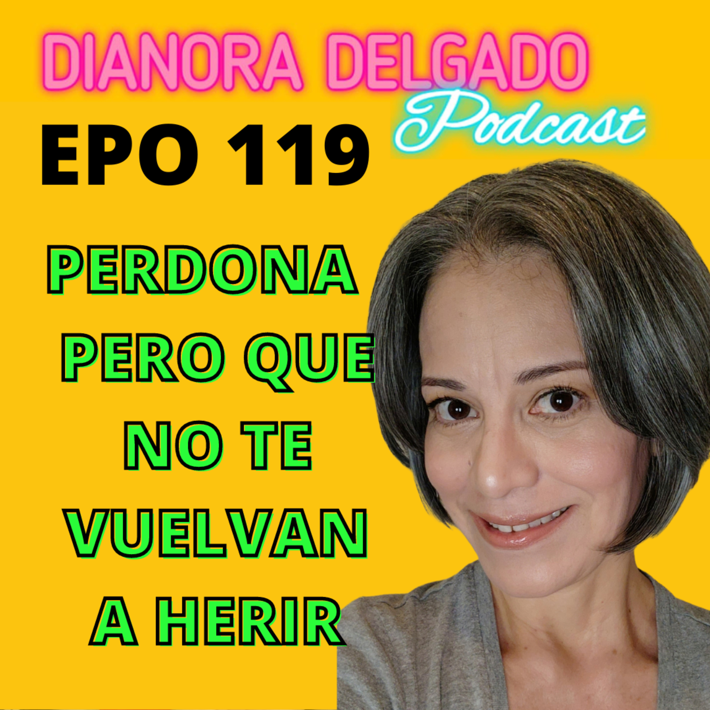 EPO#119 PERDONA PERO NO PERMITAS QUE TE VUELVAN A HERIR episode artwork