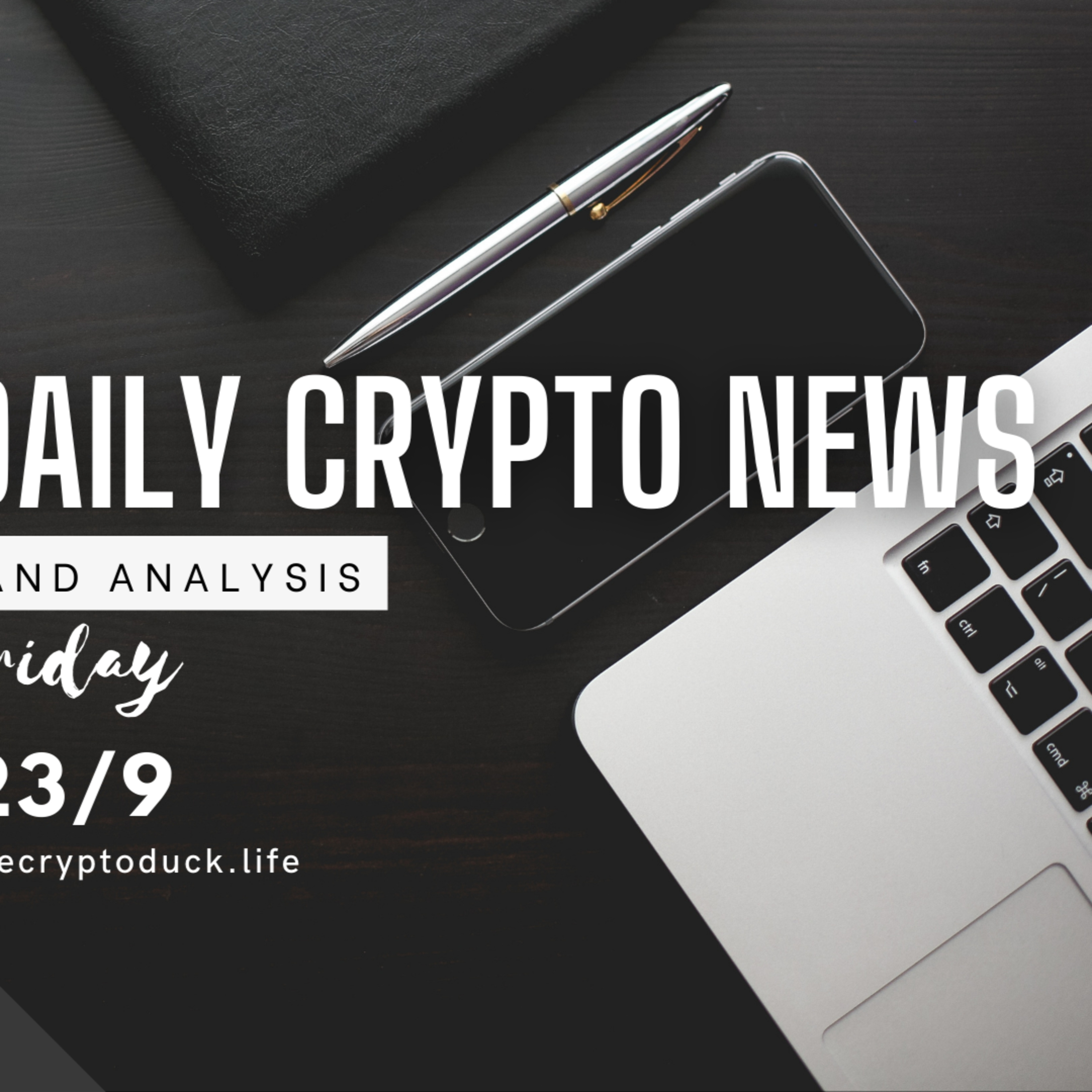 Daily crypto news and analysis, Friday 23/9. YouTube crypto news alerts episode artwork