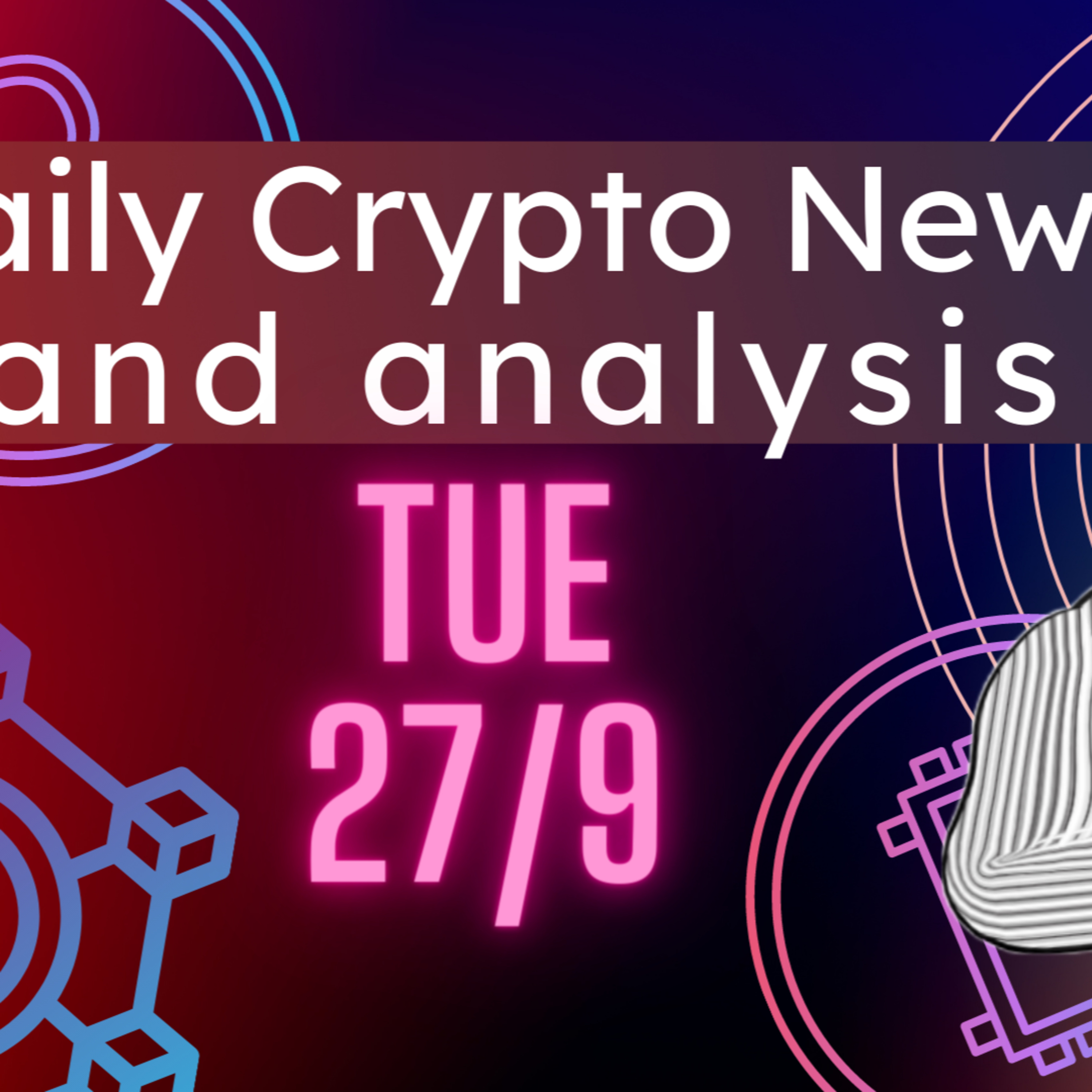 Daily crypto news and analysis, day 27/9. The crypto market today. episode artwork