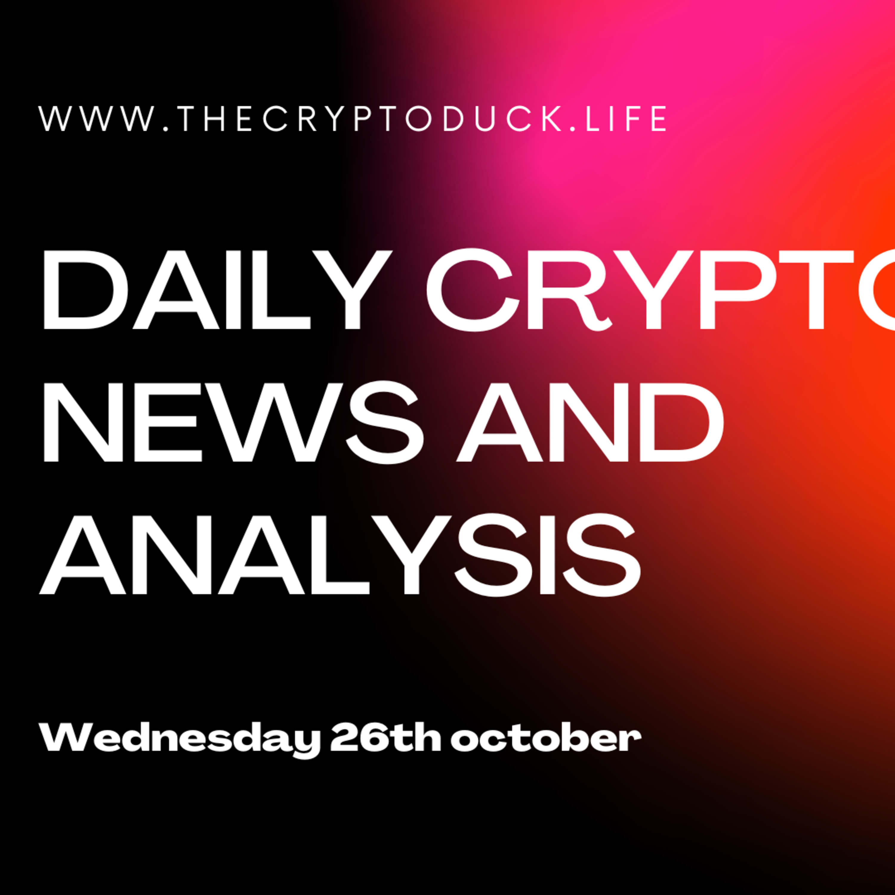 Daily crypto news and analysis, Wednesday 26/10. The crypto market today. episode artwork