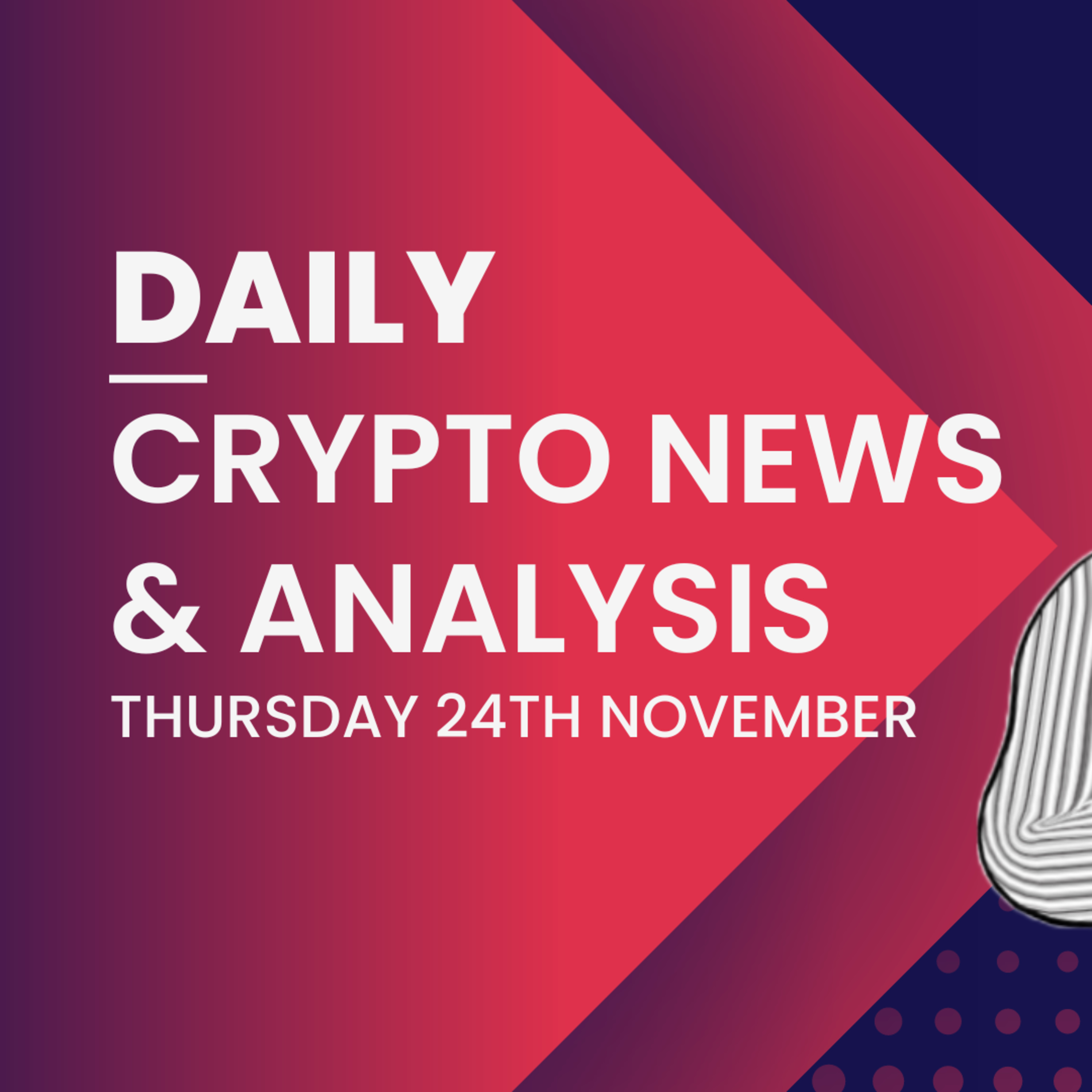 Daily crypto news and analysis THU 24th NOV The crypto market today #cryptonewstoday #cryptonewsdaily #cryptonews🚀 #thecryptoducklife  episode artwork