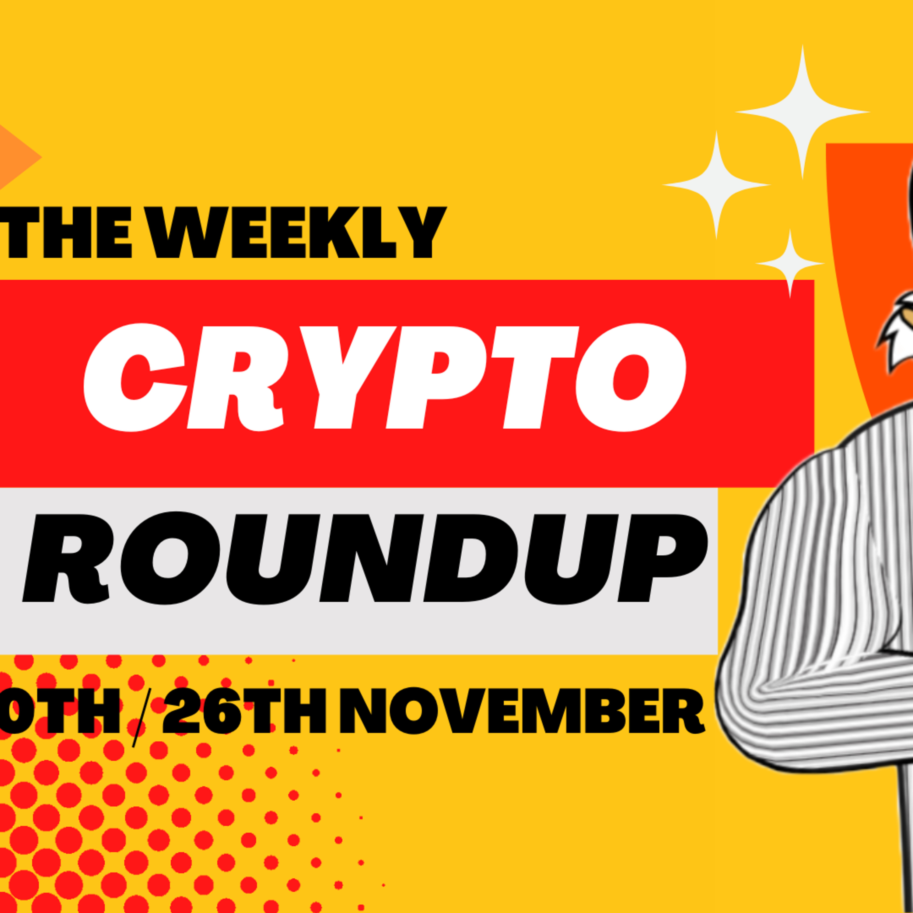 The weekly CRYPTO roundup all the news for week 20th / 26th November episode artwork