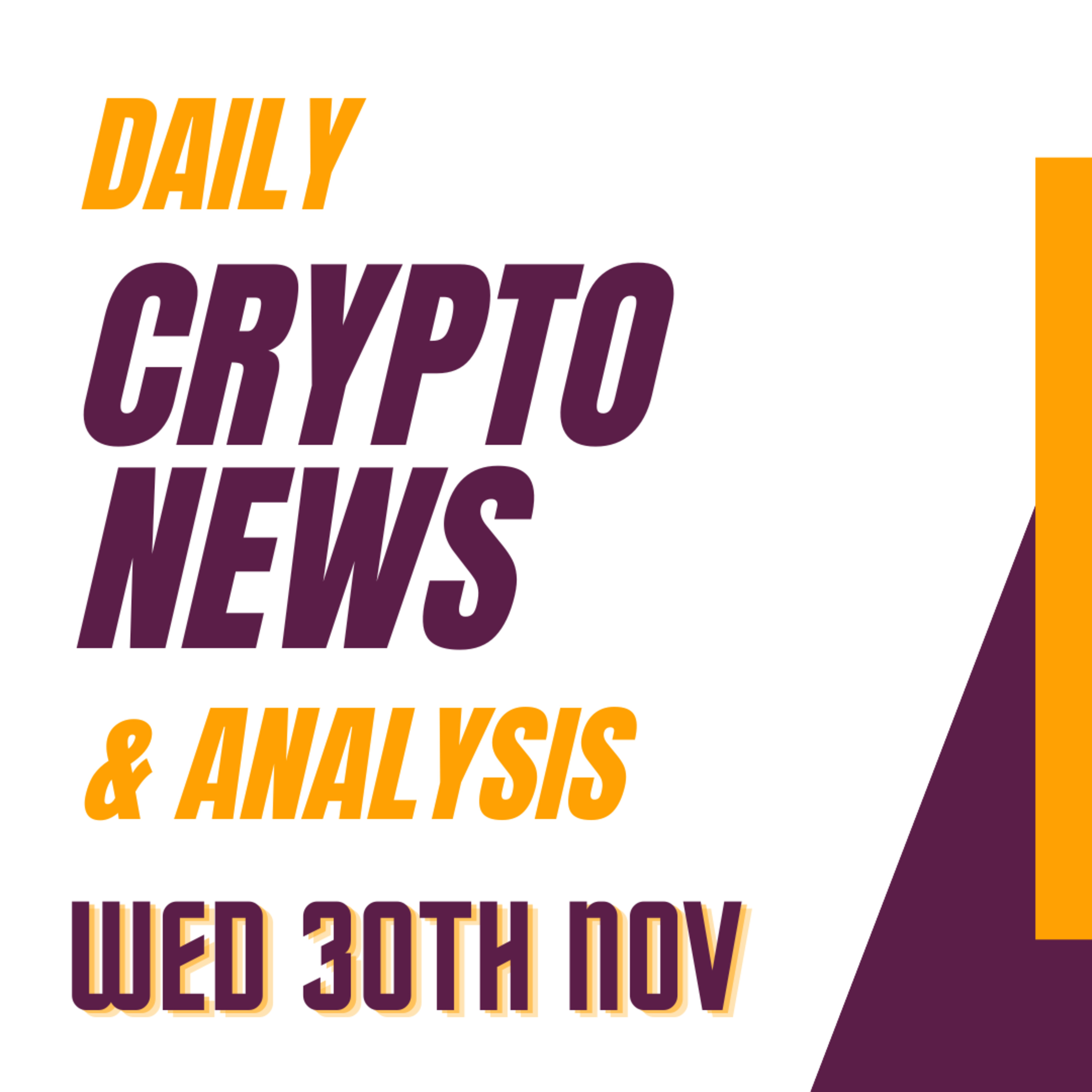 Daily crypto news and analysis WED 30th NOV The crypto market today #cryptonews🚀 #cryptonewstoday #cryptonewsdaily #thecryptoducklife #bitcoinnews  episode artwork