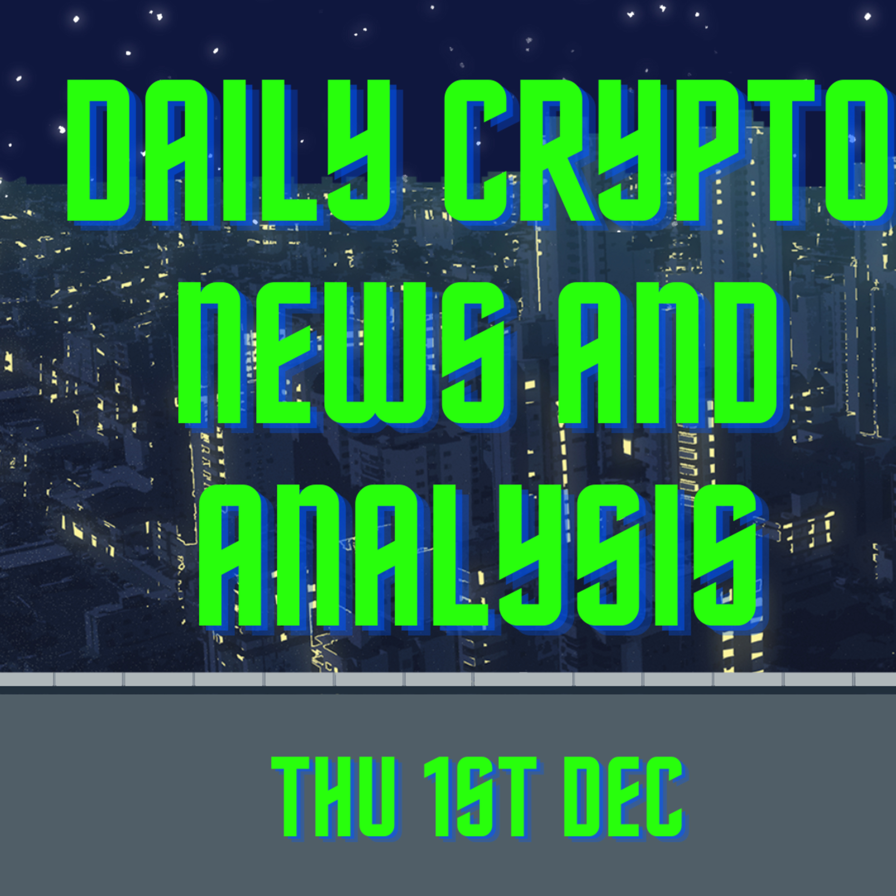 Daily crypto news and analysis THU 1st DEC The crypto market today #cryptonews🚀 #cryptonewstoday #cryptonewsdaily #thecryptoducklife #bitcoinnews  episode artwork