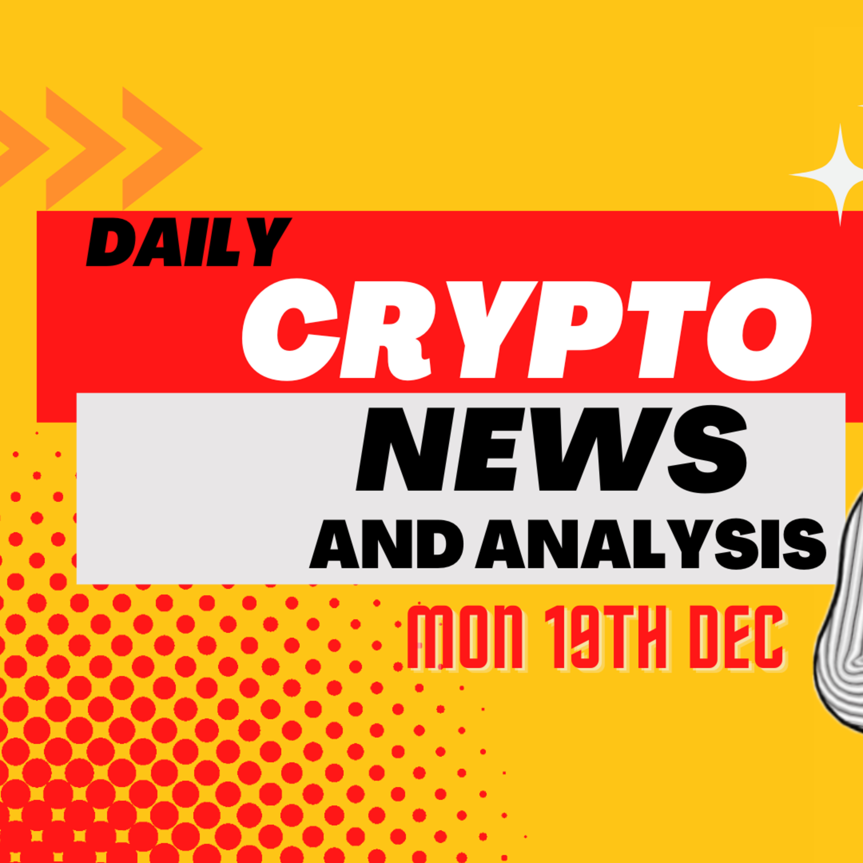 Daily crypto news and analysis MON 19TH DEC The crypto market today #cryptonews🚀 #cryptonewstoday #cryptonewsdaily #THECRYPTODUCKLIFE #BITCOINNEWS
