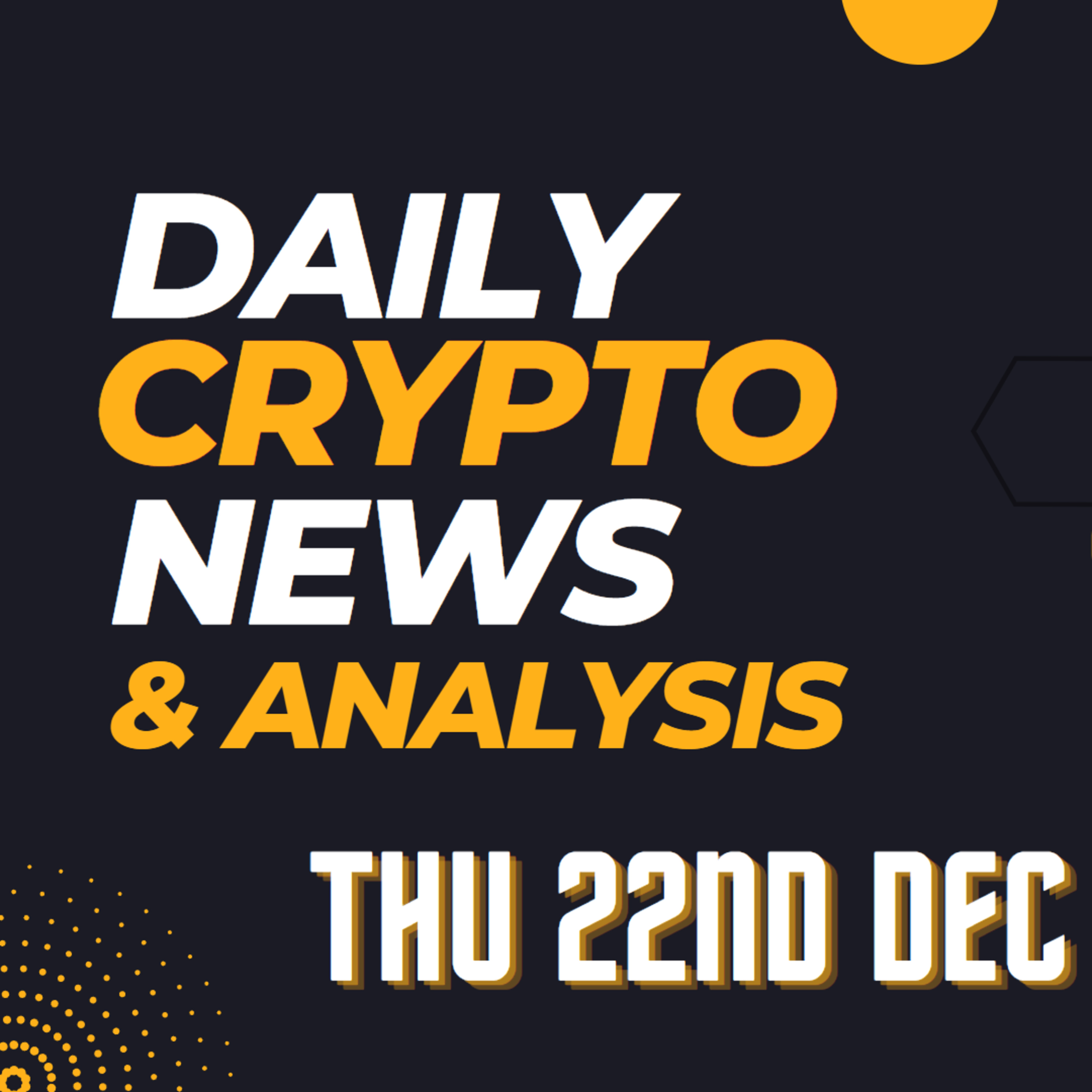 Daily crypto news and analysis THU 22nd DEC The crypto market today #cryptonews🚀 #cryptonewstoday #cryptonewsdaily #thecryptoducklife #bitcoinnews episode artwork