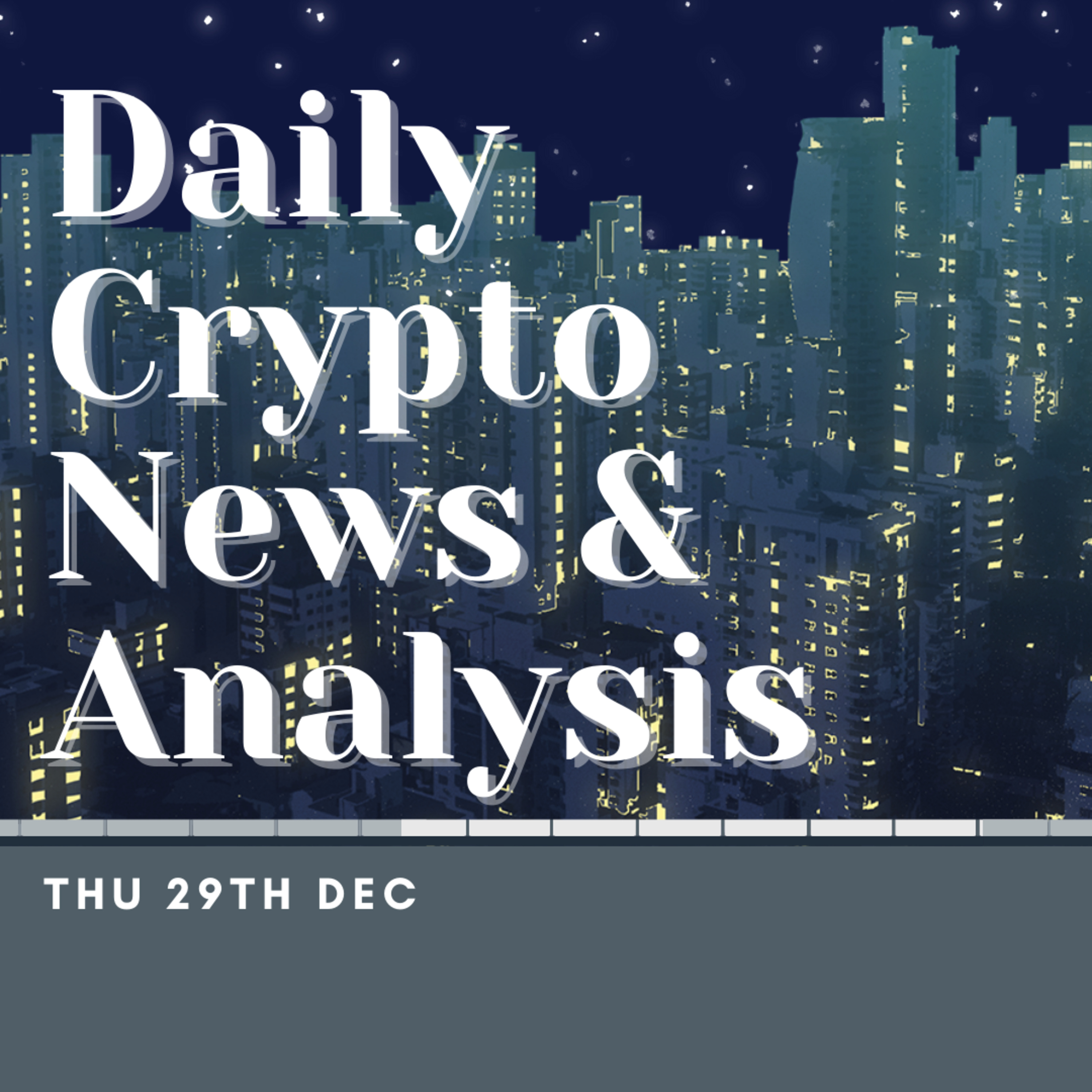 Daily crypto news and analysis THU 29th DEC The crypto market today #cryptonews🚀 #cryptonewstoday #cryptonewsdaily #thecryptoducklife #bitcoinnews episode artwork