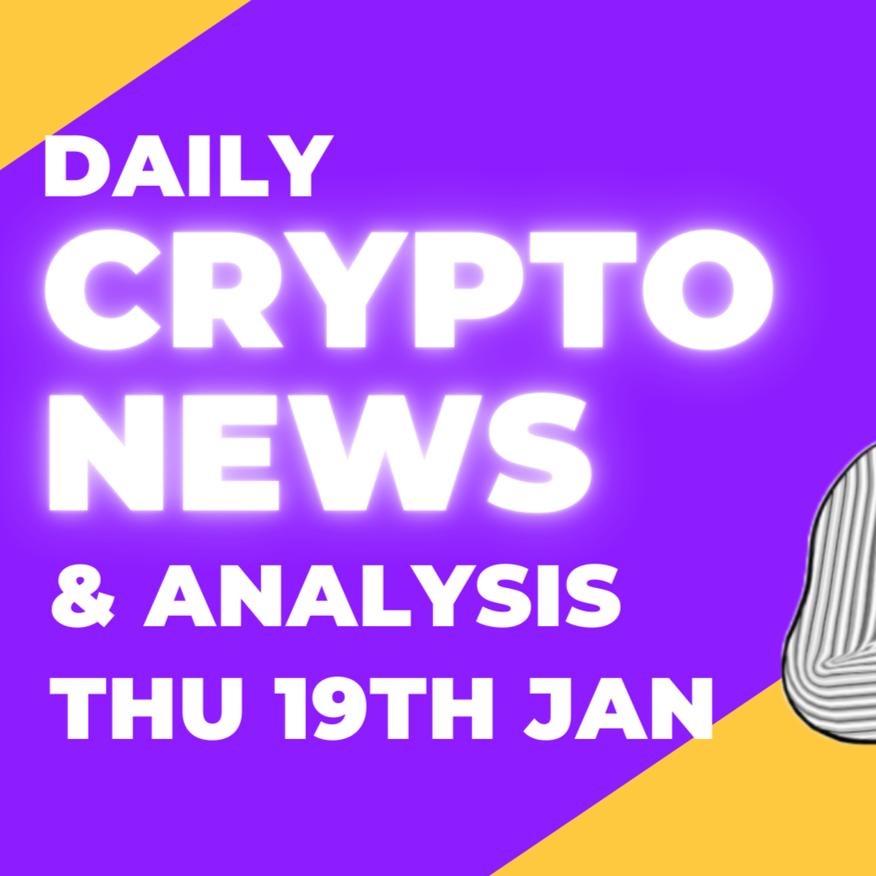 Daily crypto news and analysis THU 19th JAN The crypto market today #cryptonews🚀 #cryptonewstoday #cryptonewsdaily #bitcoinnewsdaily #thecryptoduck  episode artwork