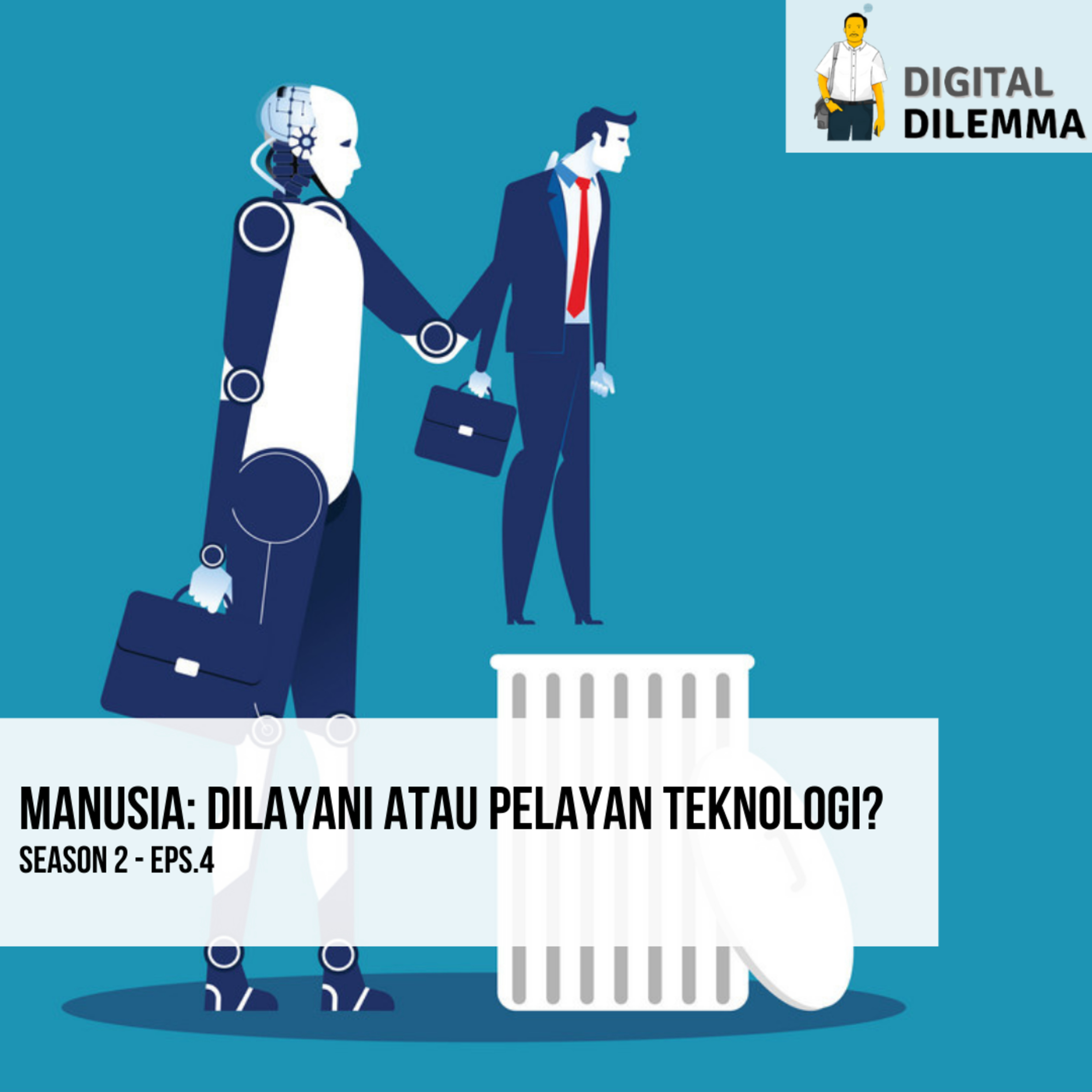 S2 Eps 4: Manusia, Dilayani atau Pelayan Teknologi? episode artwork