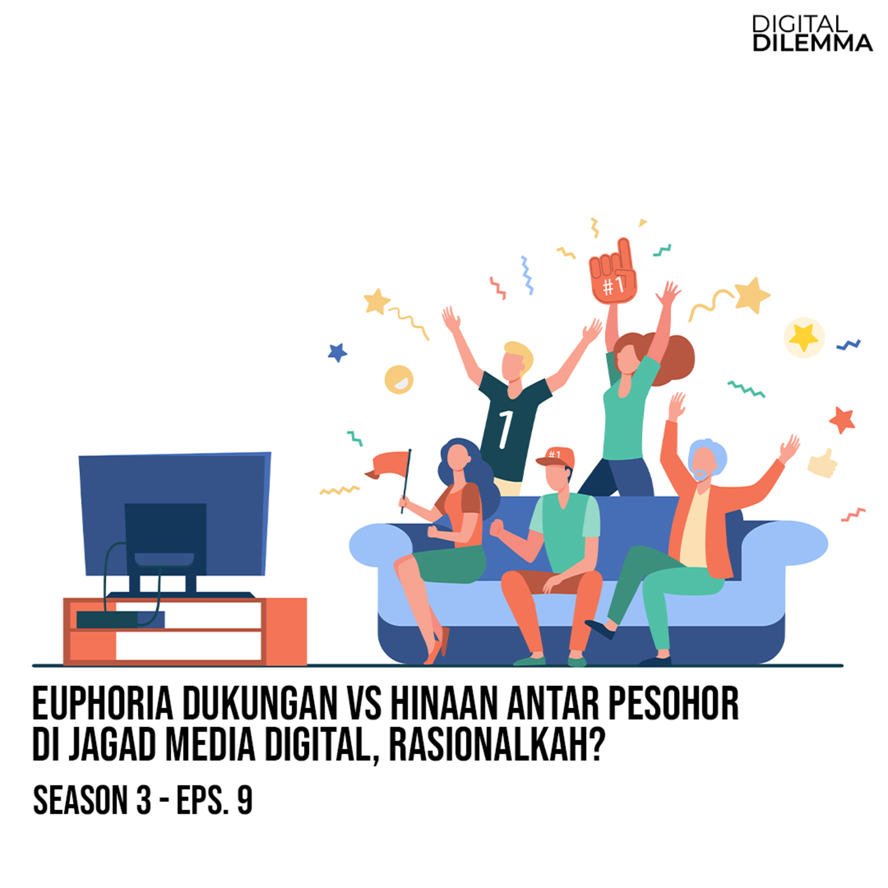 S3E9: Euphoria Dukungan VS Hinaan Antar Fans Pesohor di Jagad Media Digital, Rasionalkah? episode artwork