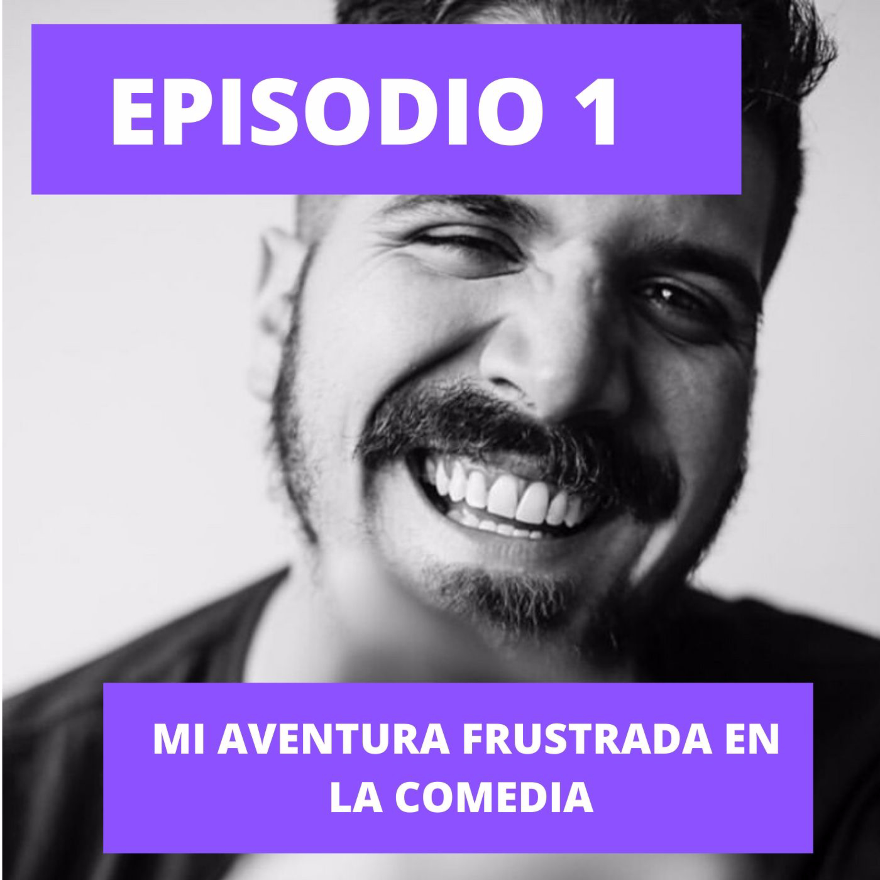 1- MI AVENTURA FRUSTRADA EN LA COMEDIA  episode artwork