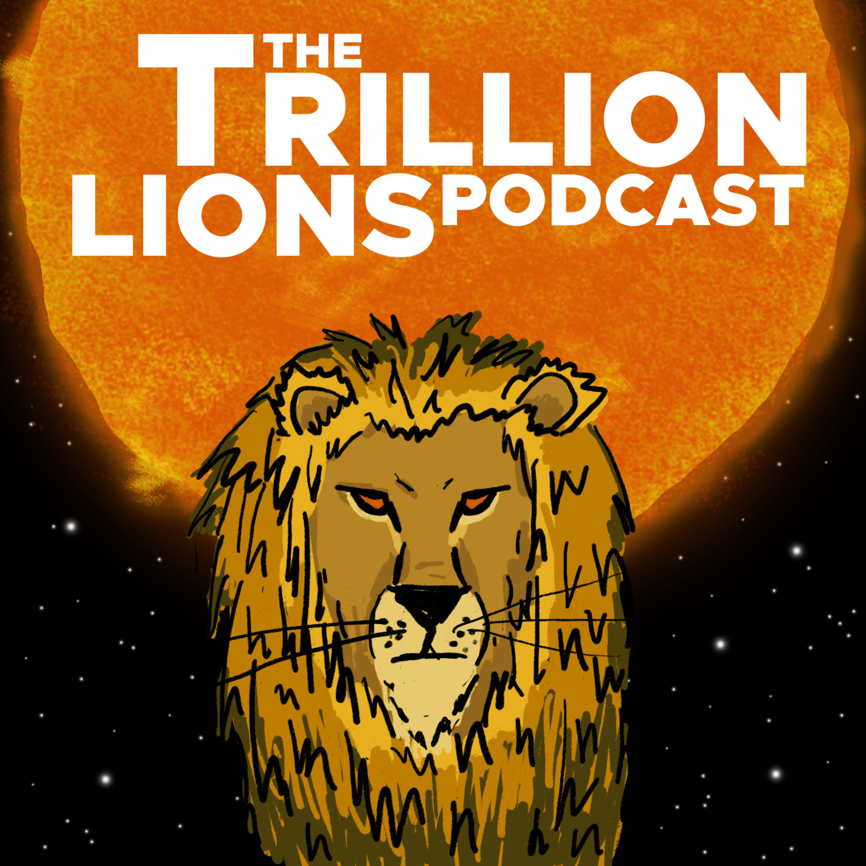 The Trillion Lions Podcast: Ep1 - A Trillion Lions vs the Sun