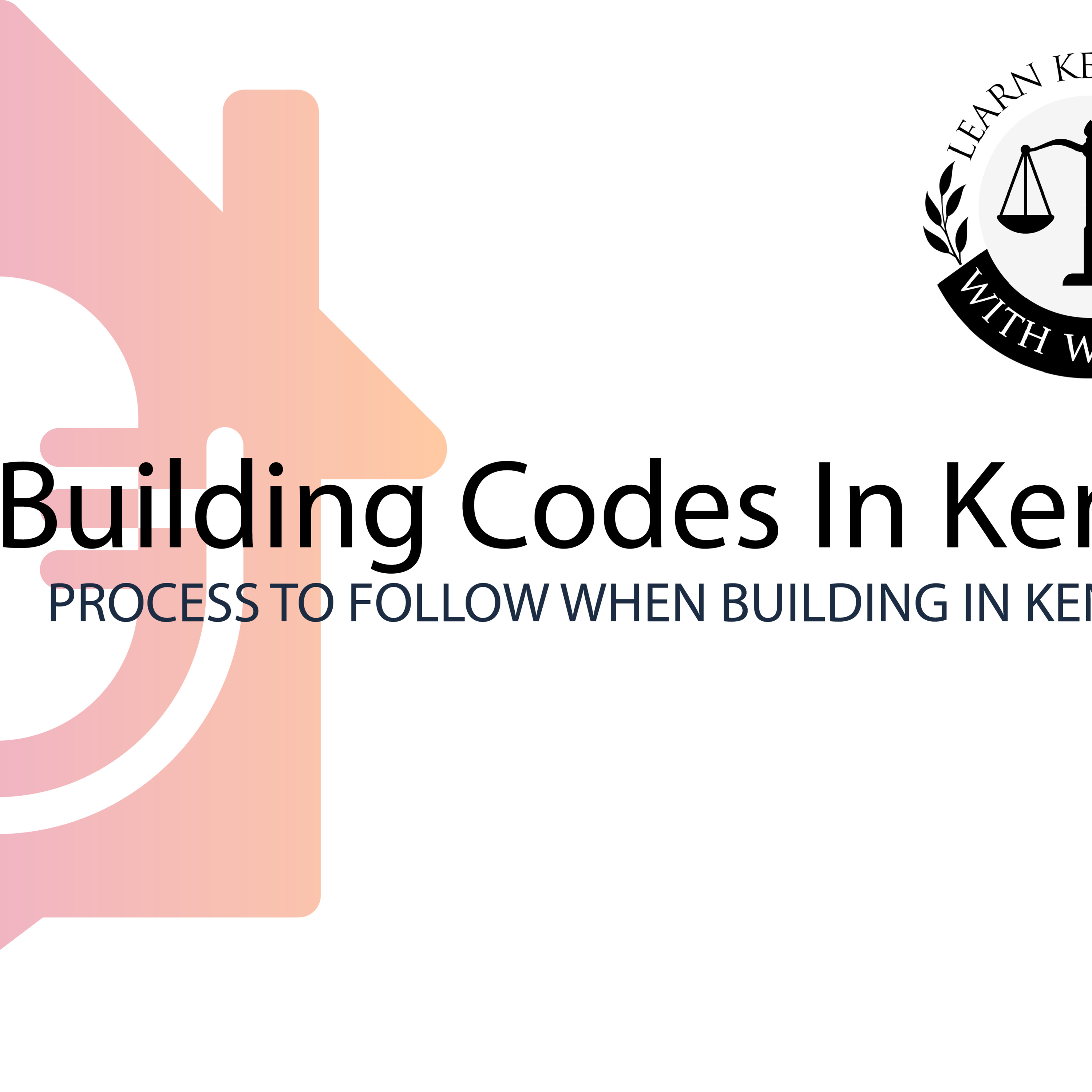 Building Codes | Process and Rules to follow when Building in Kenya