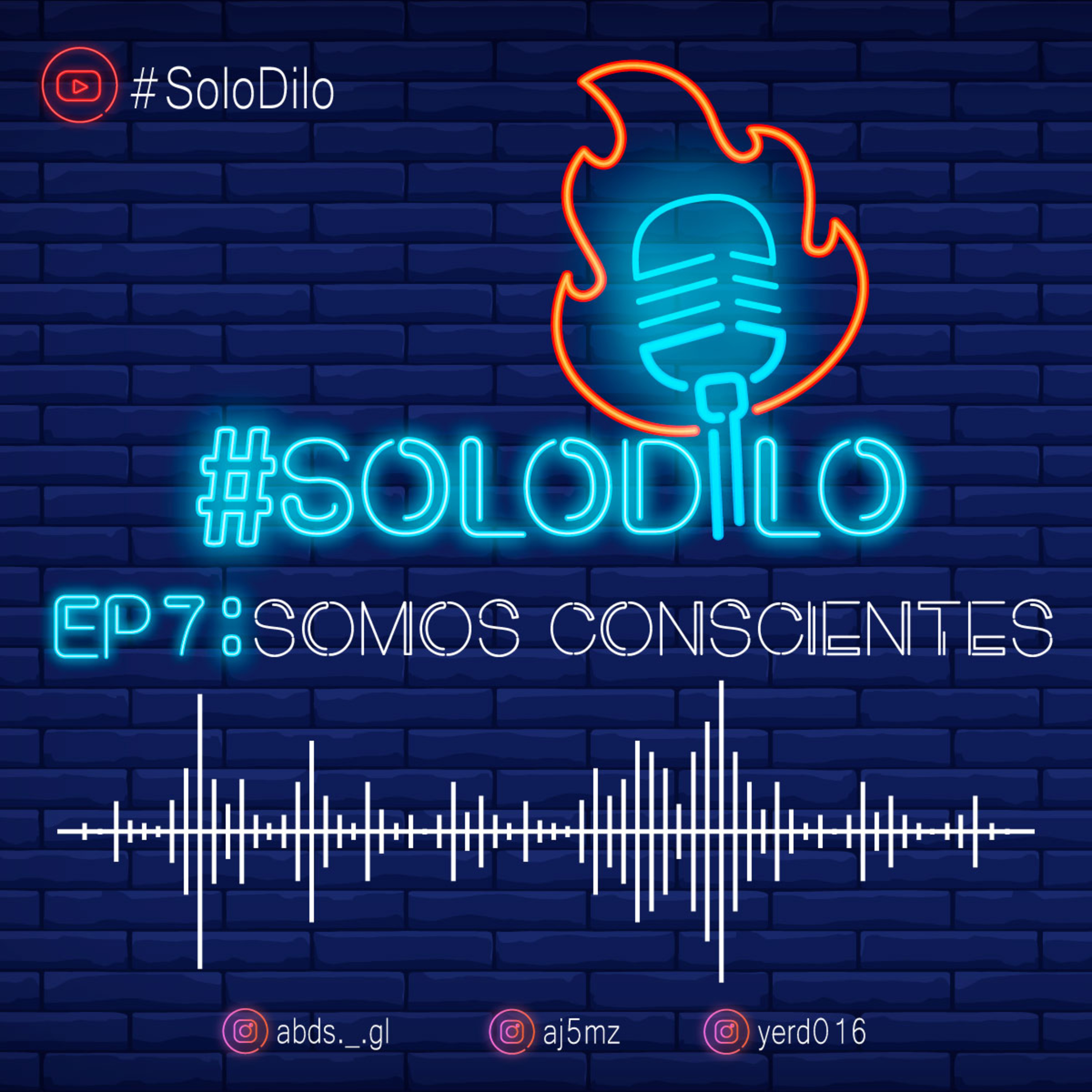 #SoloDilo - EP7 SOMOS CONSCIENTES