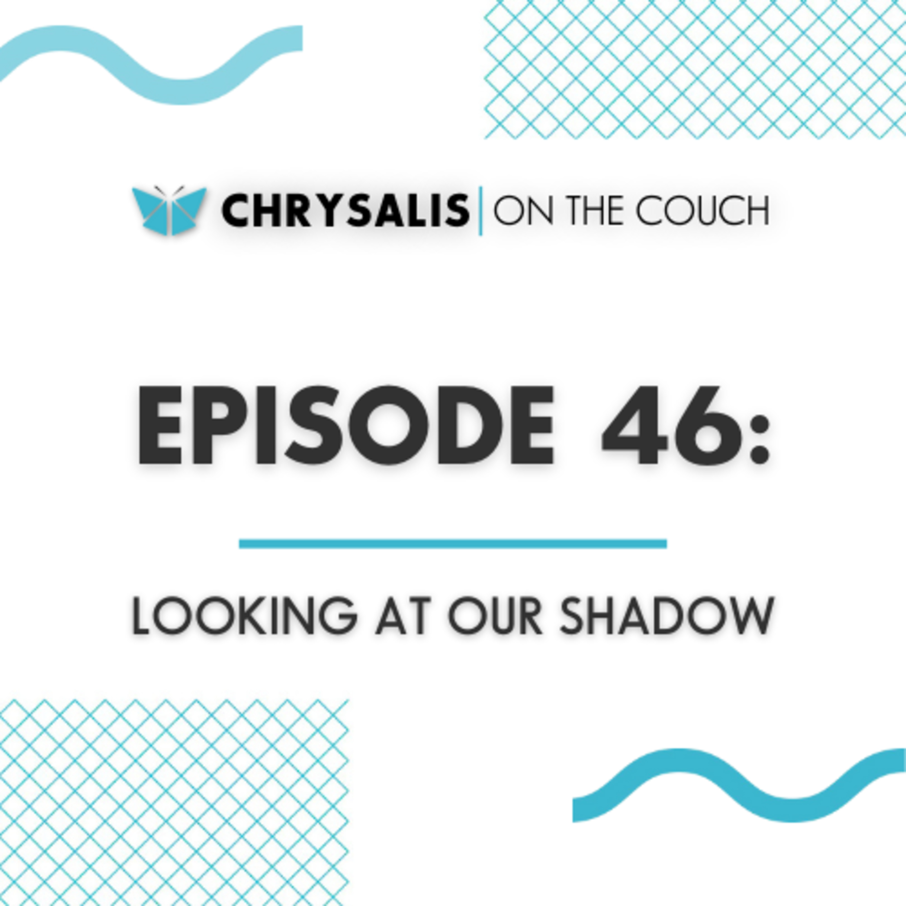 Ep 46: LOOKING AT OUR SHADOW