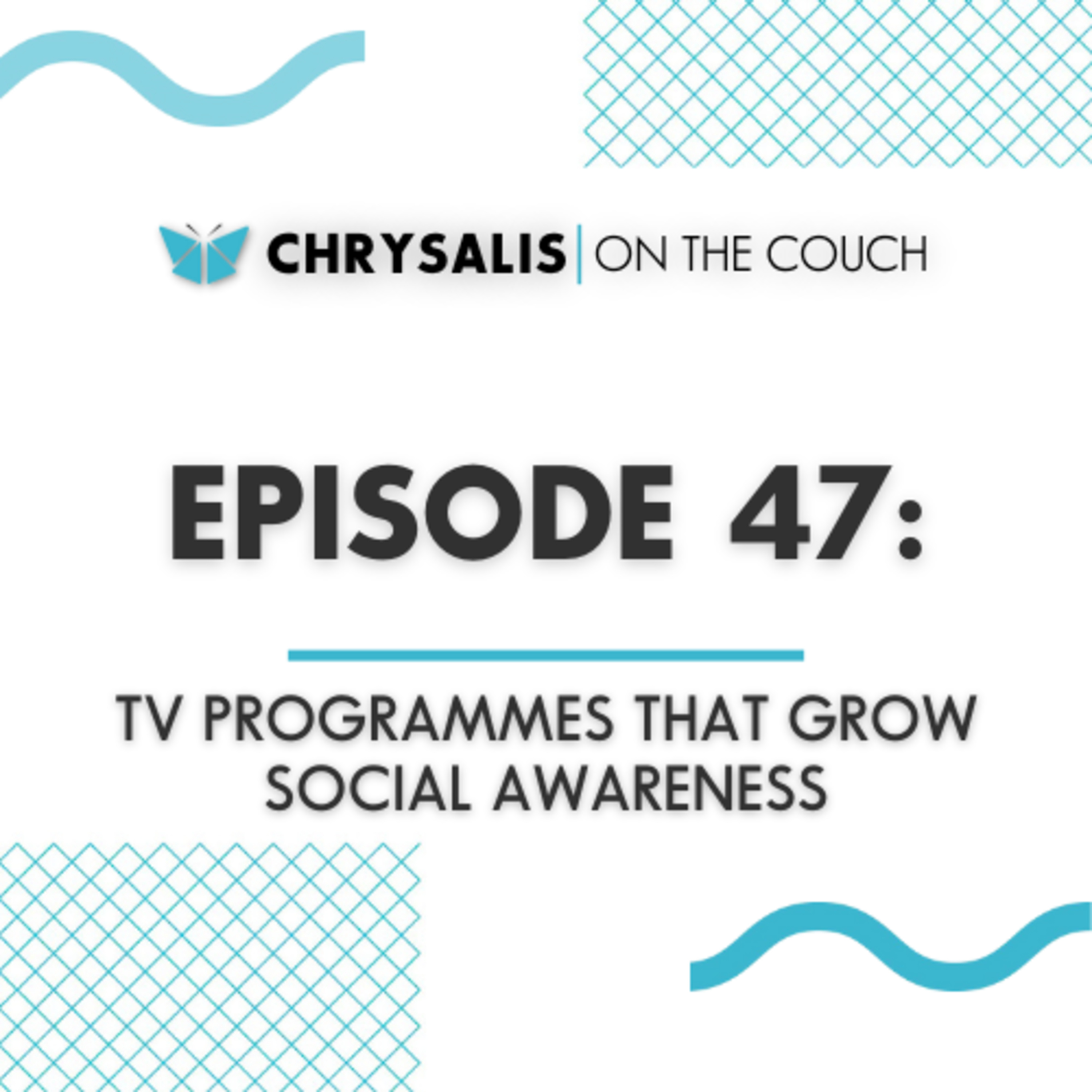 Ep 47 - TV PROGRAMMES THAT GROW SOCIAL AWARENESS