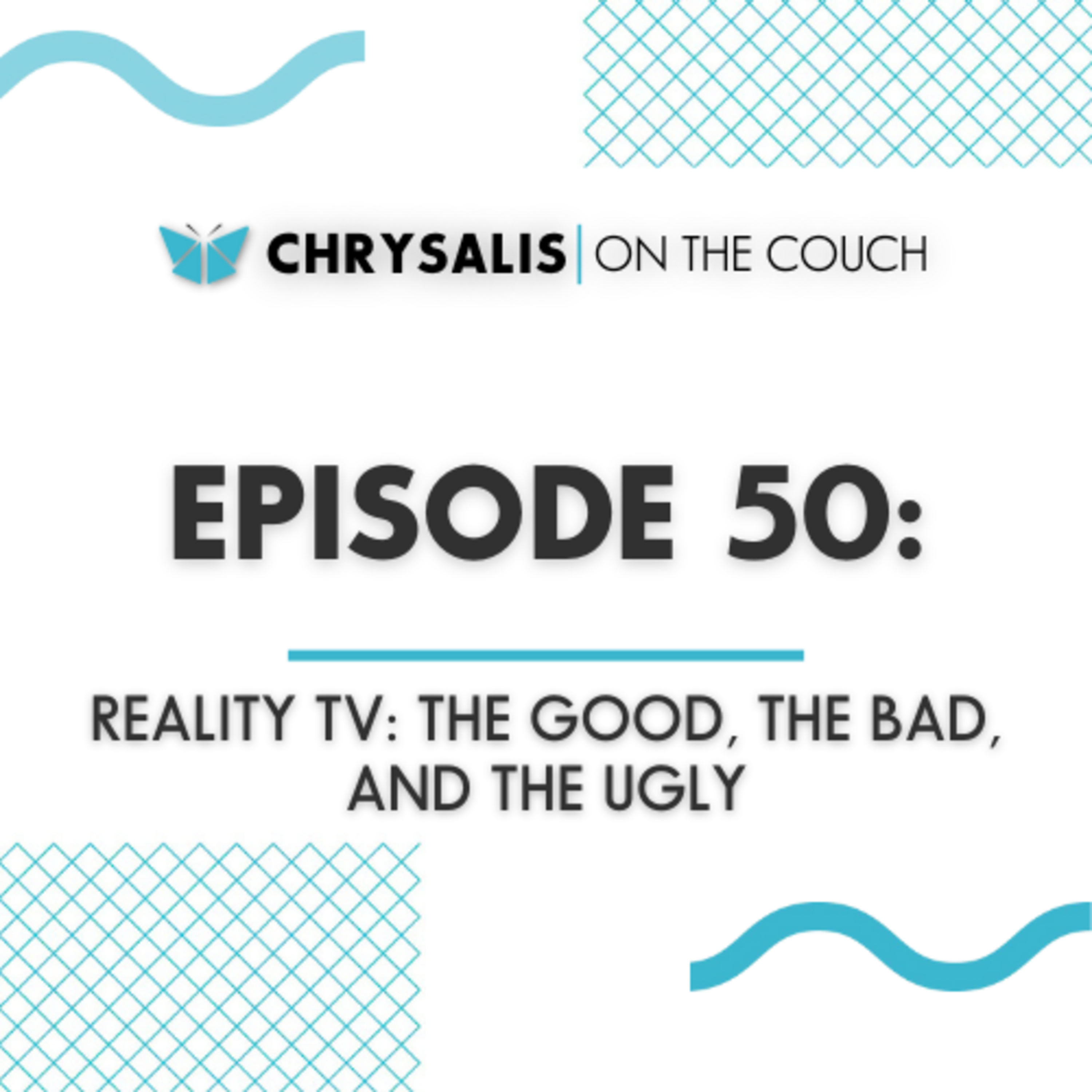 Ep. 50 - REALITY TV: THE GOOD, THE BAD, & THE UGLY