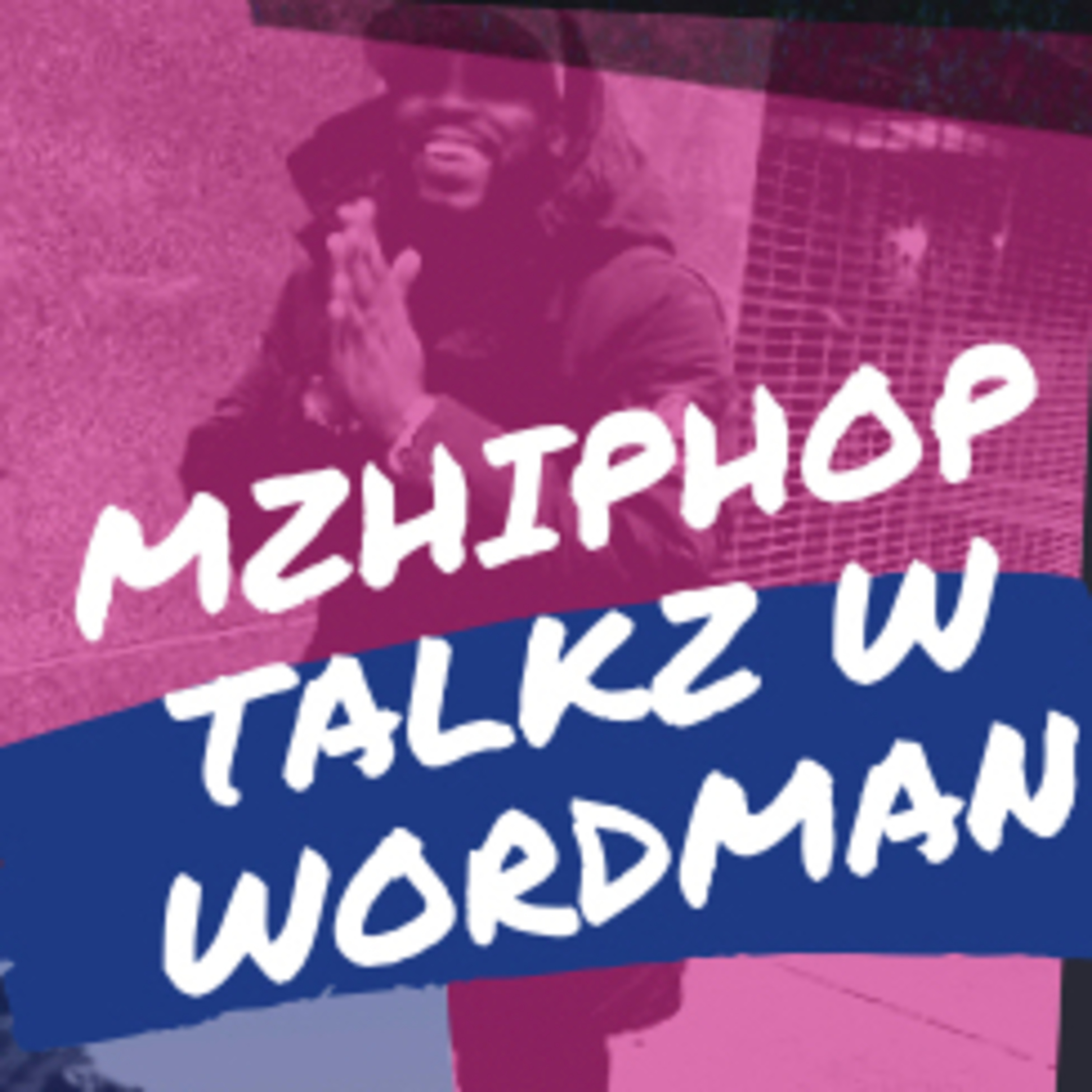 WORDMAN TALKZ 2 MZHIPHOP episode artwork