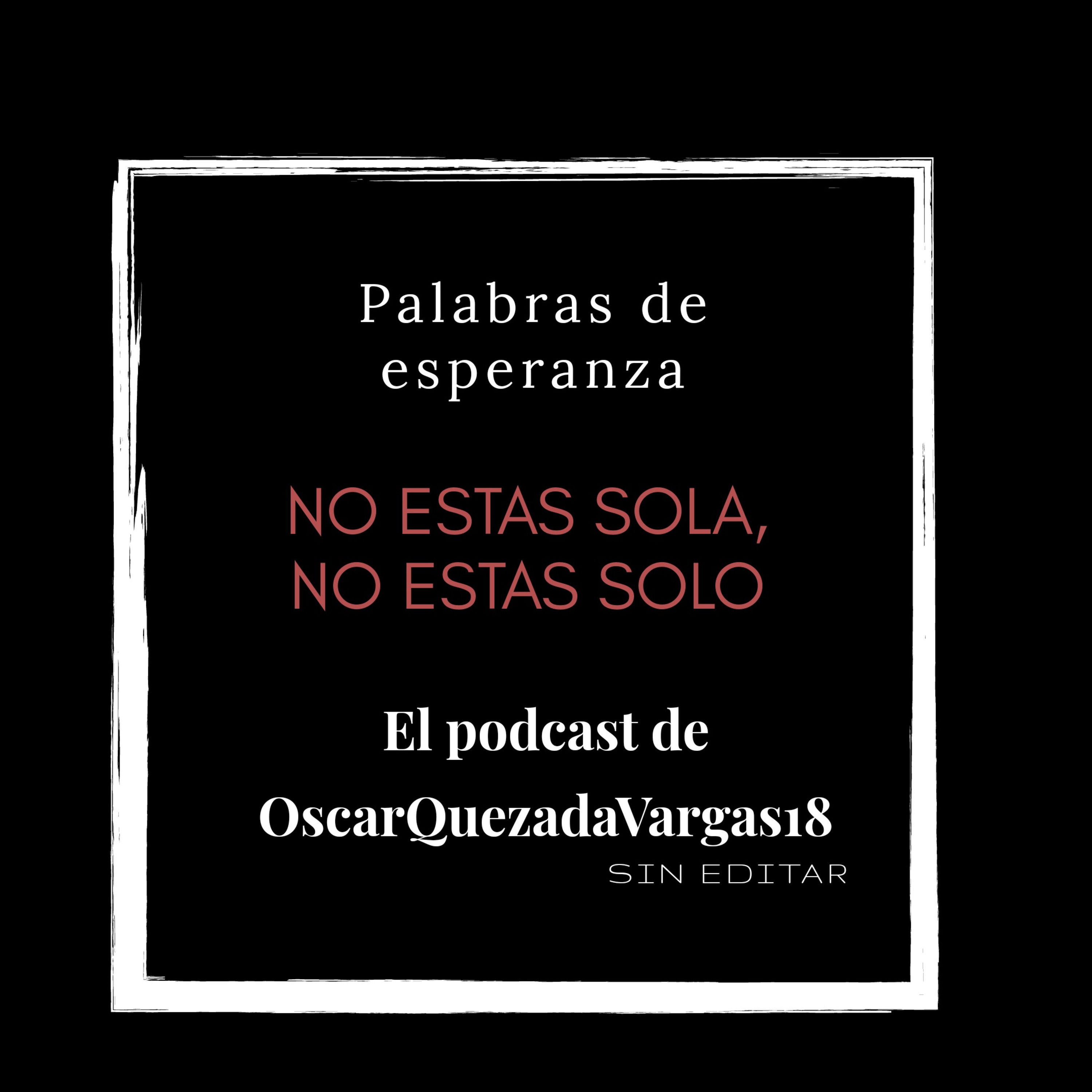 Episodio bonus de esperanza. Palabras de esperanza. No estas solo, no estas sola episode artwork