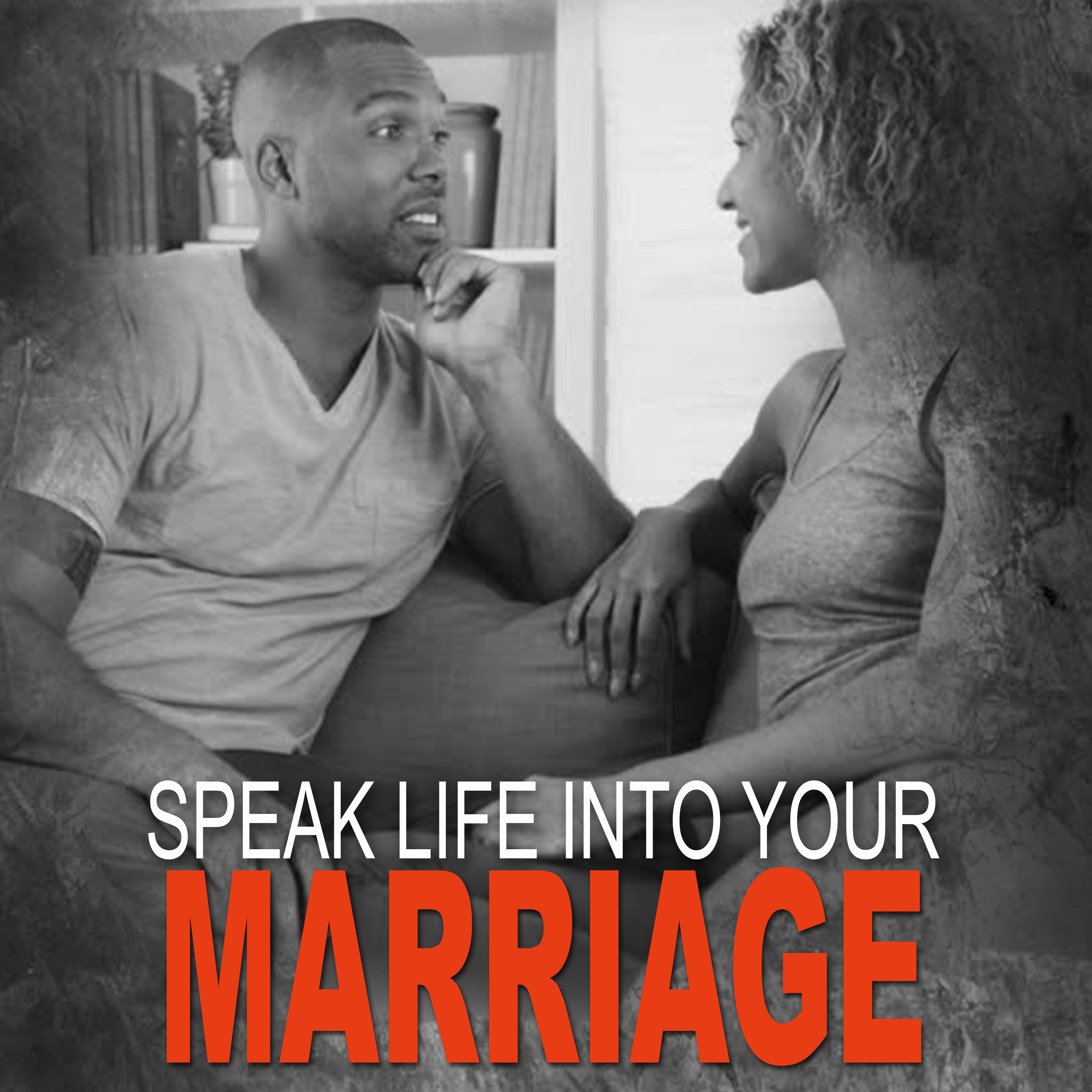 Speak Life Into Your Marriage