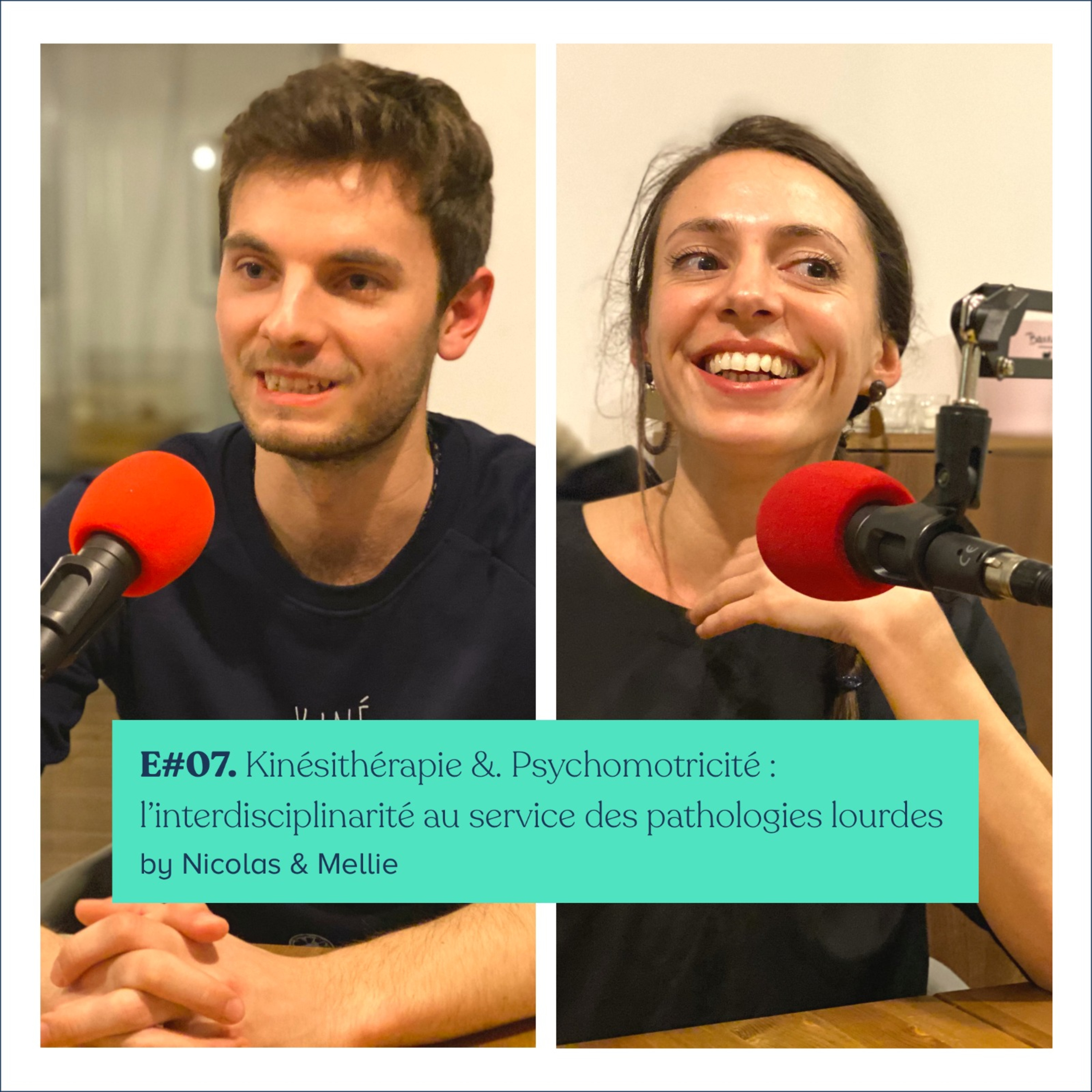 #7 - Mellie & Nicolas, Kinésithérapie et Psychomotricité : l’interdisciplinarité au service des pathologies lourdes episode artwork