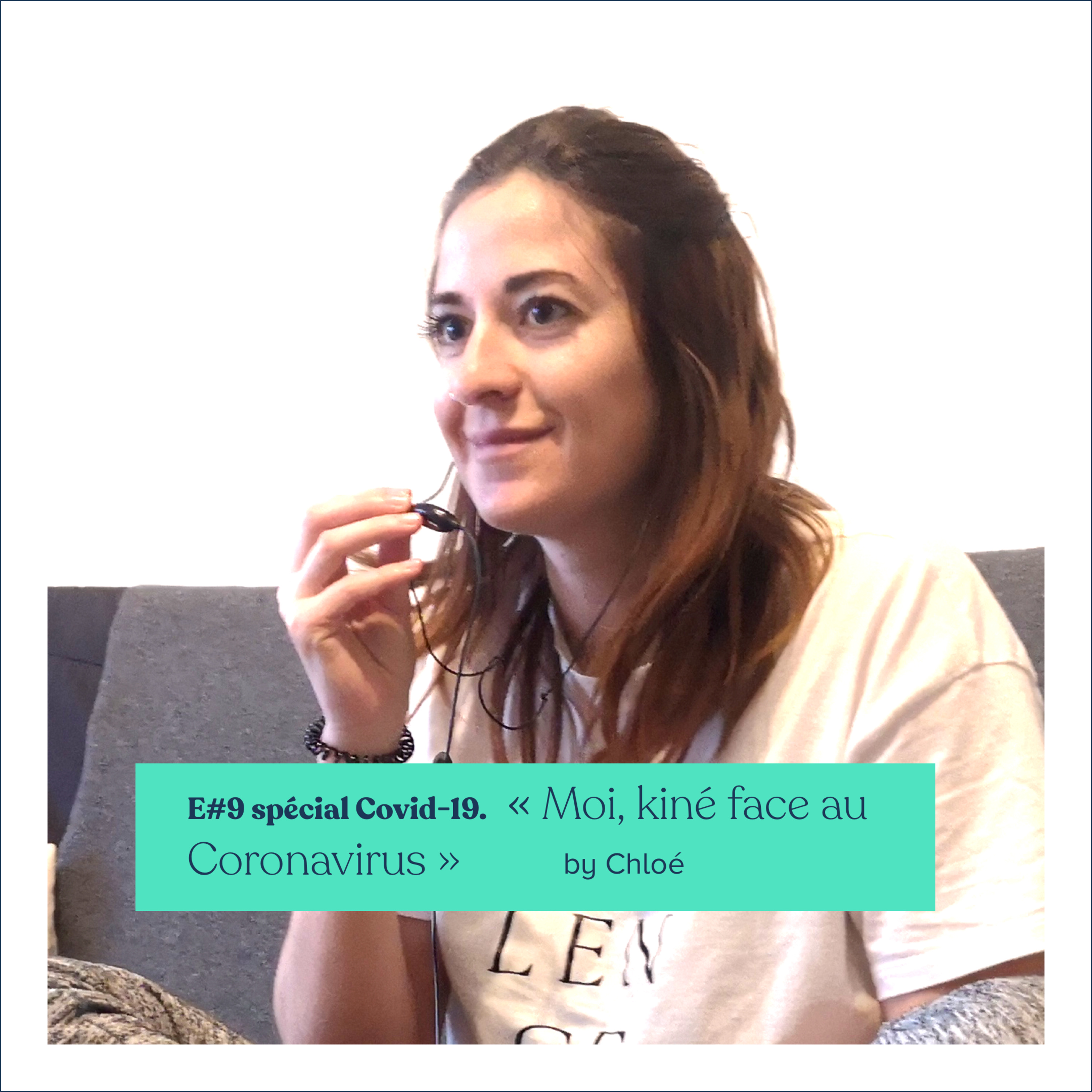 #9 Spécial Covid-19 - Chloé, «Moi kiné face au Coronavirus » episode artwork