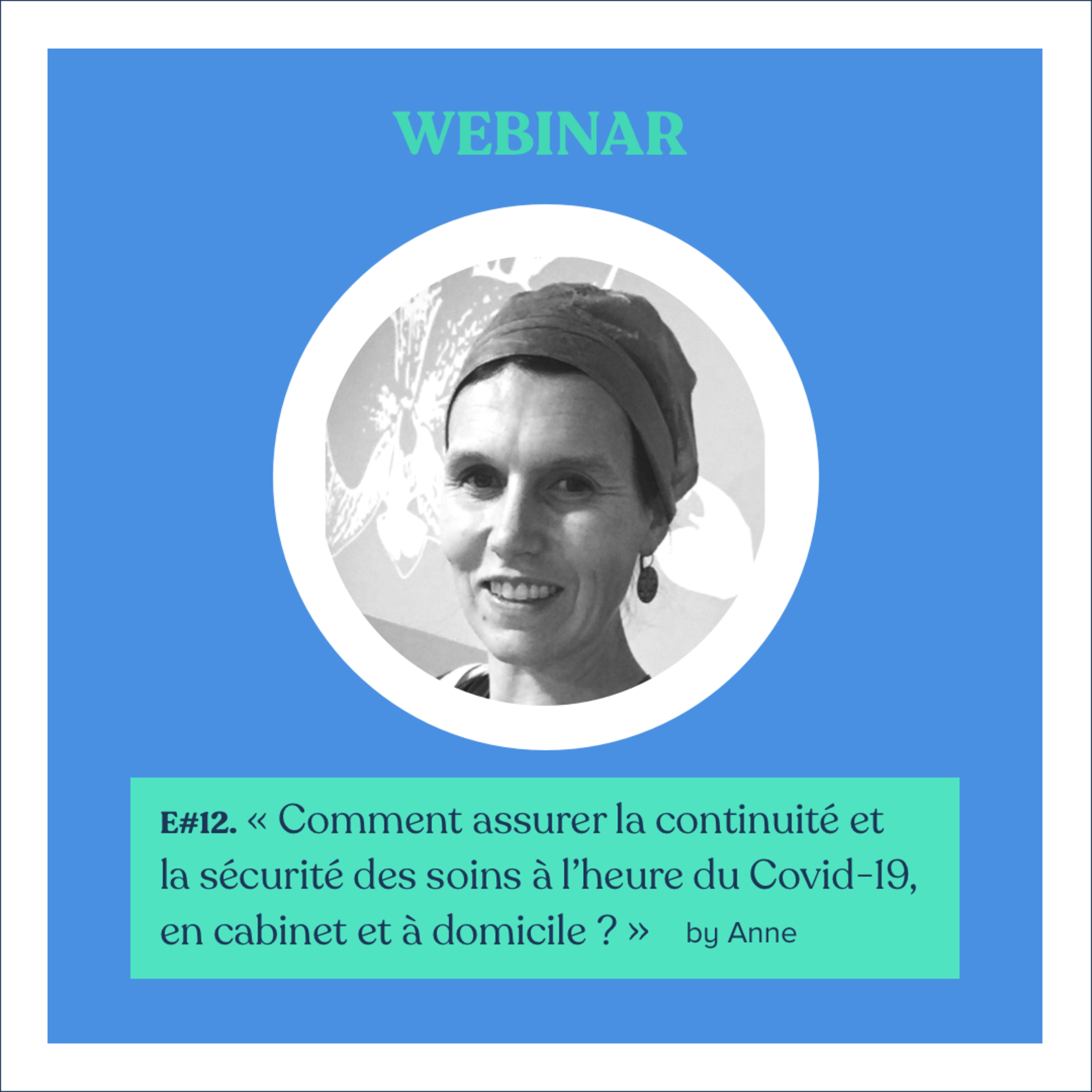 #12 - Anne - Kinés, comment assurer la continuité et la sécurité des soins à l’heure du Covid-19, en cabinet et à domicile ?