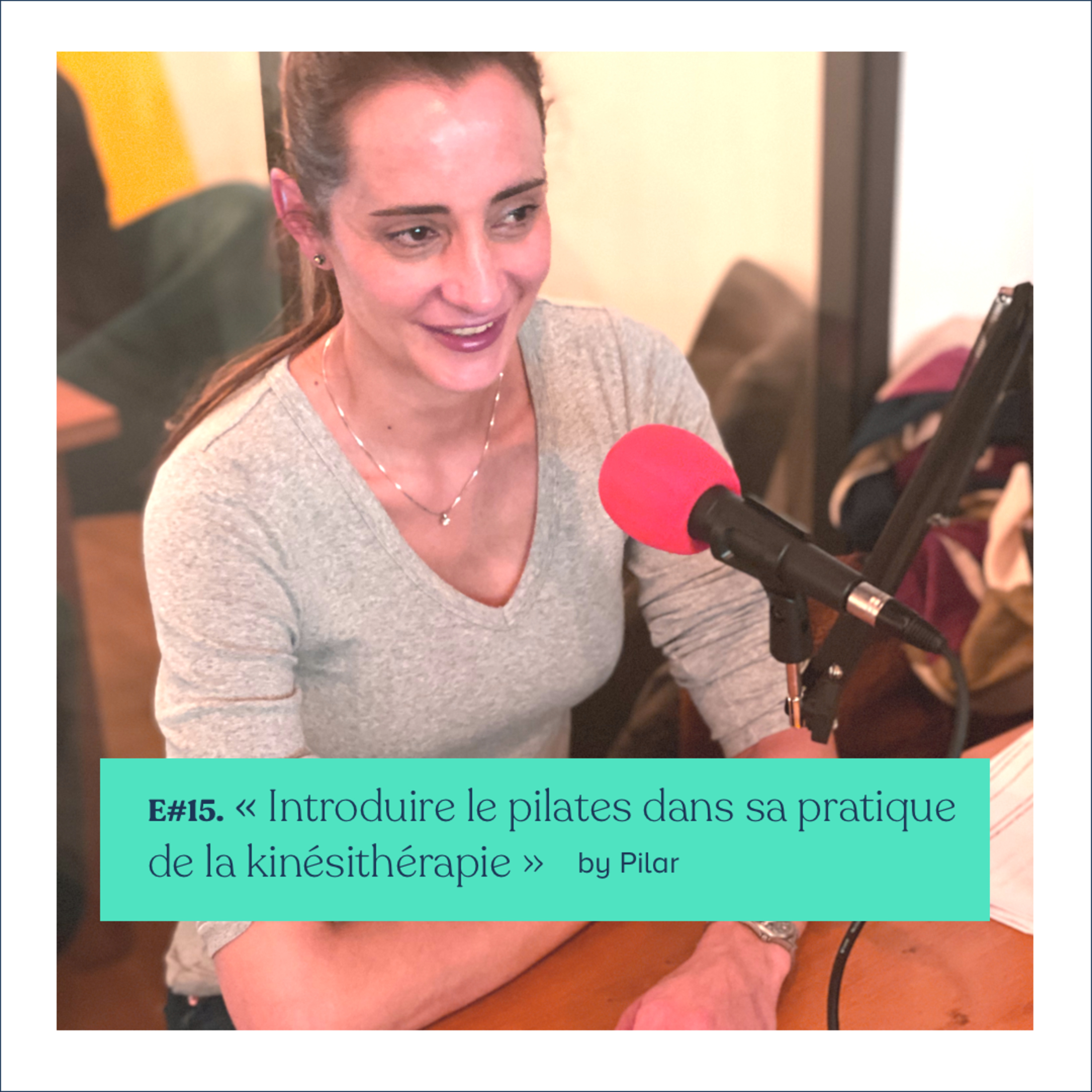 #15 - Pilar, Introduire le Pilates dans sa pratique de la kiné