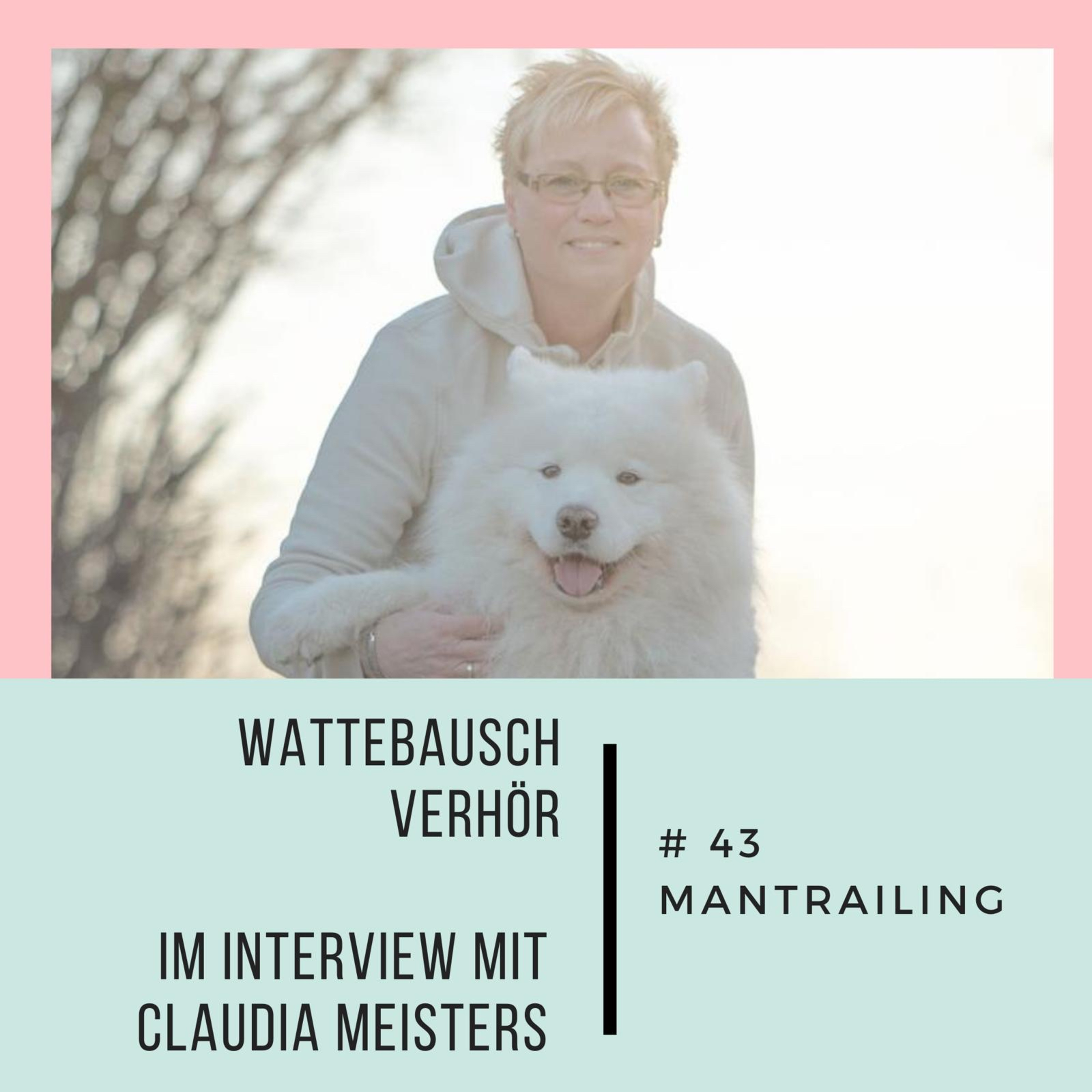 #43 Wattebauschverhör mit Claudia Meisters: Mantrailing