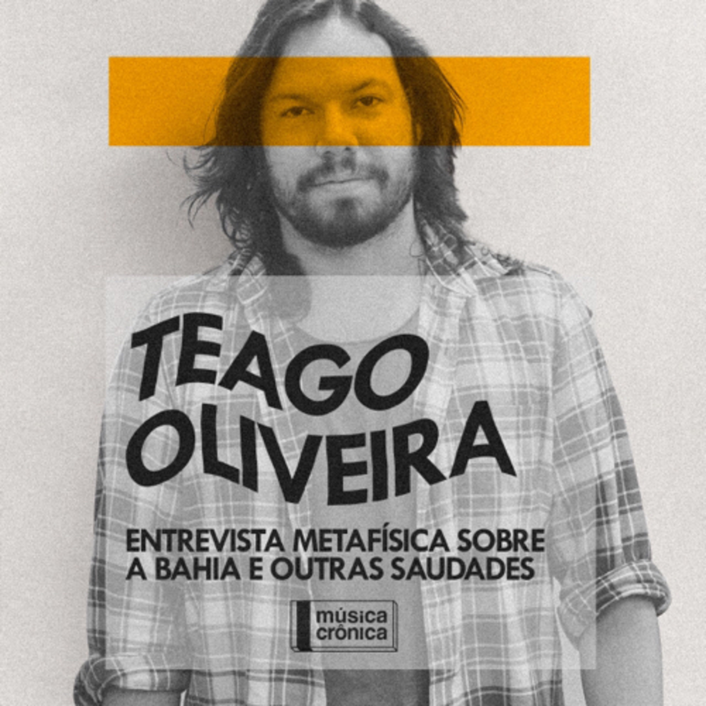 EP#4: Teago Oliveira | Entrevista Metafísica sobre a Bahia e outras saudades episode artwork