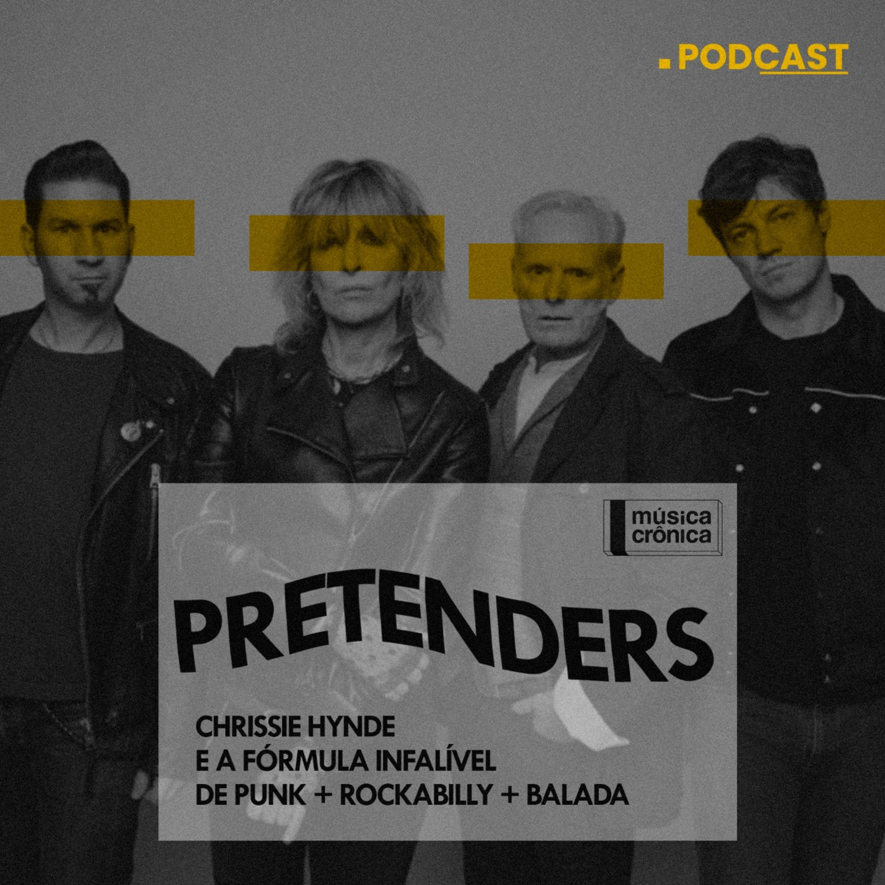 Pretenders | Chrissie Hynde e a fórmula infalível de Punk + Rockabilly + Balada
