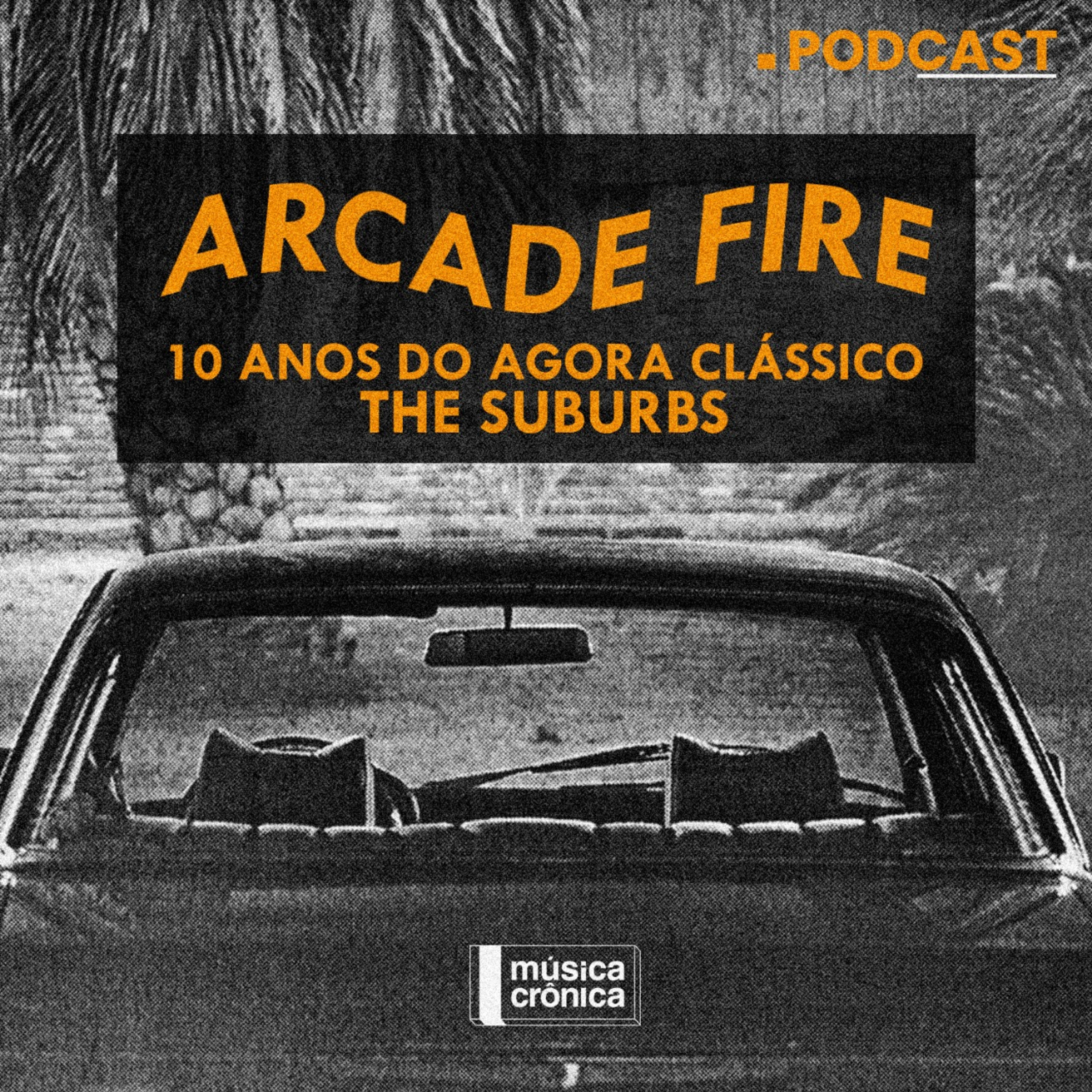EP#39: Arcade Fire | 10 anos do agora clássico The Suburbs episode artwork