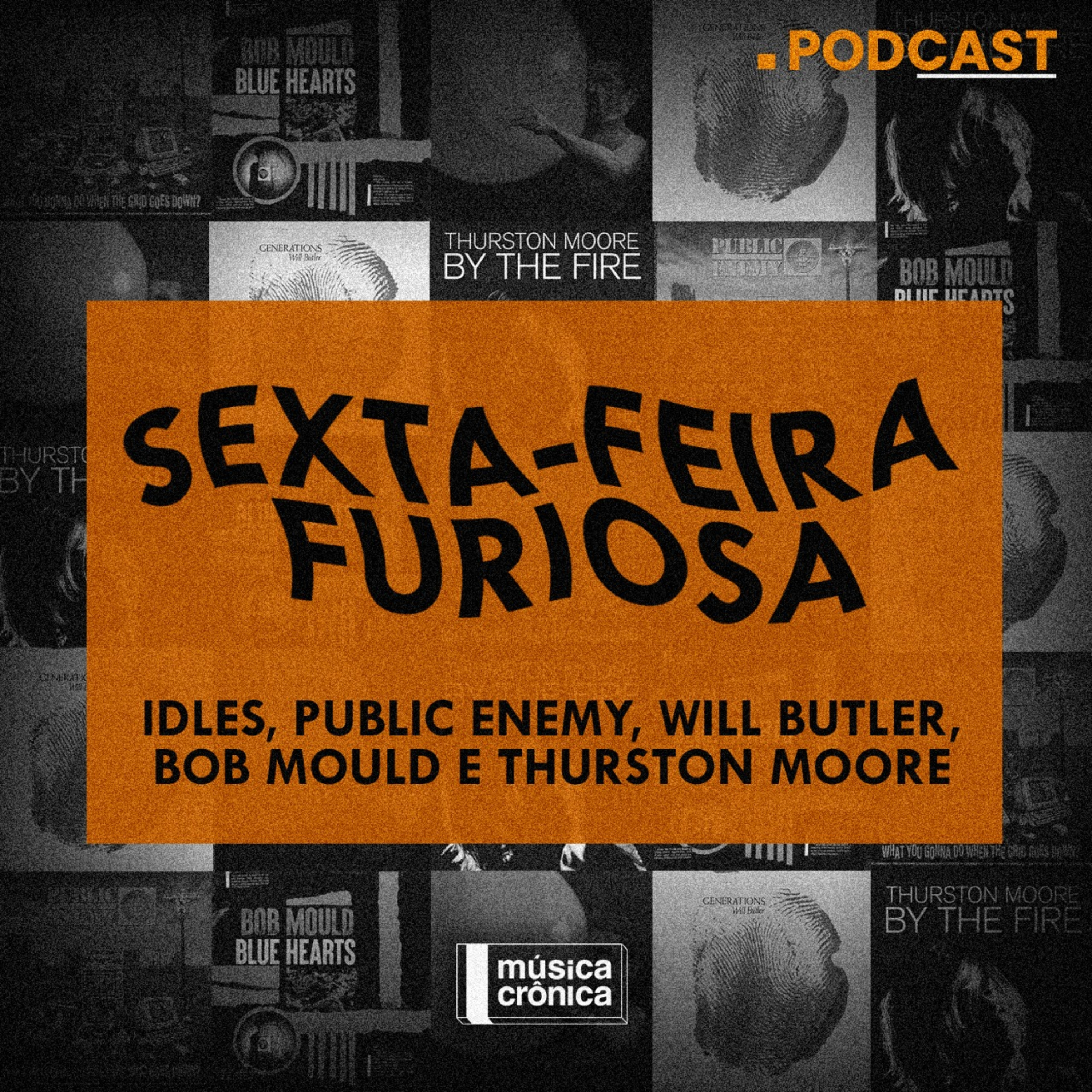 EP#46: Sexta-feira Furiosa | Idles, Public Enemy, Will Butler, Bob Mould e Thurston Moore episode artwork