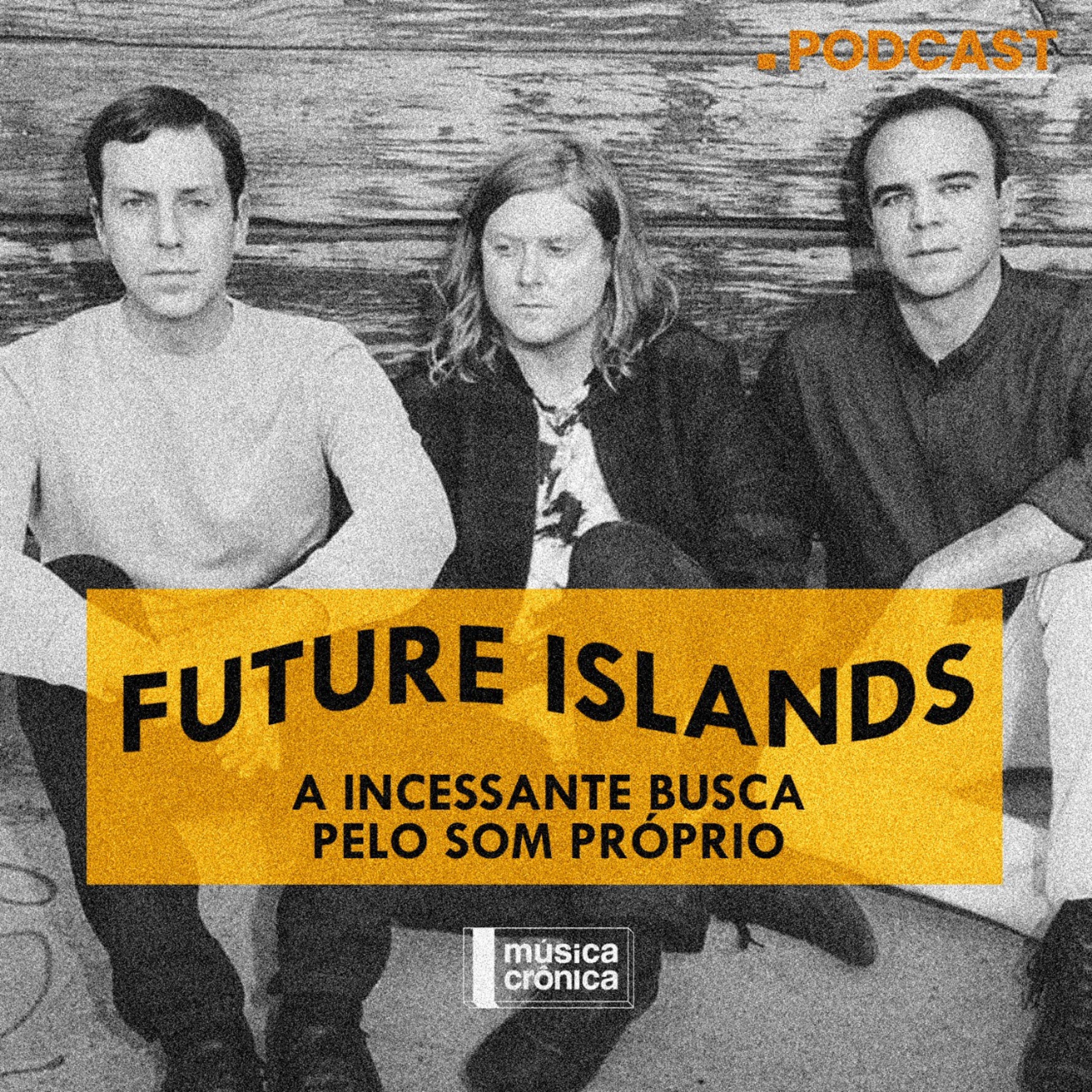 EP#48: Future Islands | A incessante busca pelo som próprio episode artwork