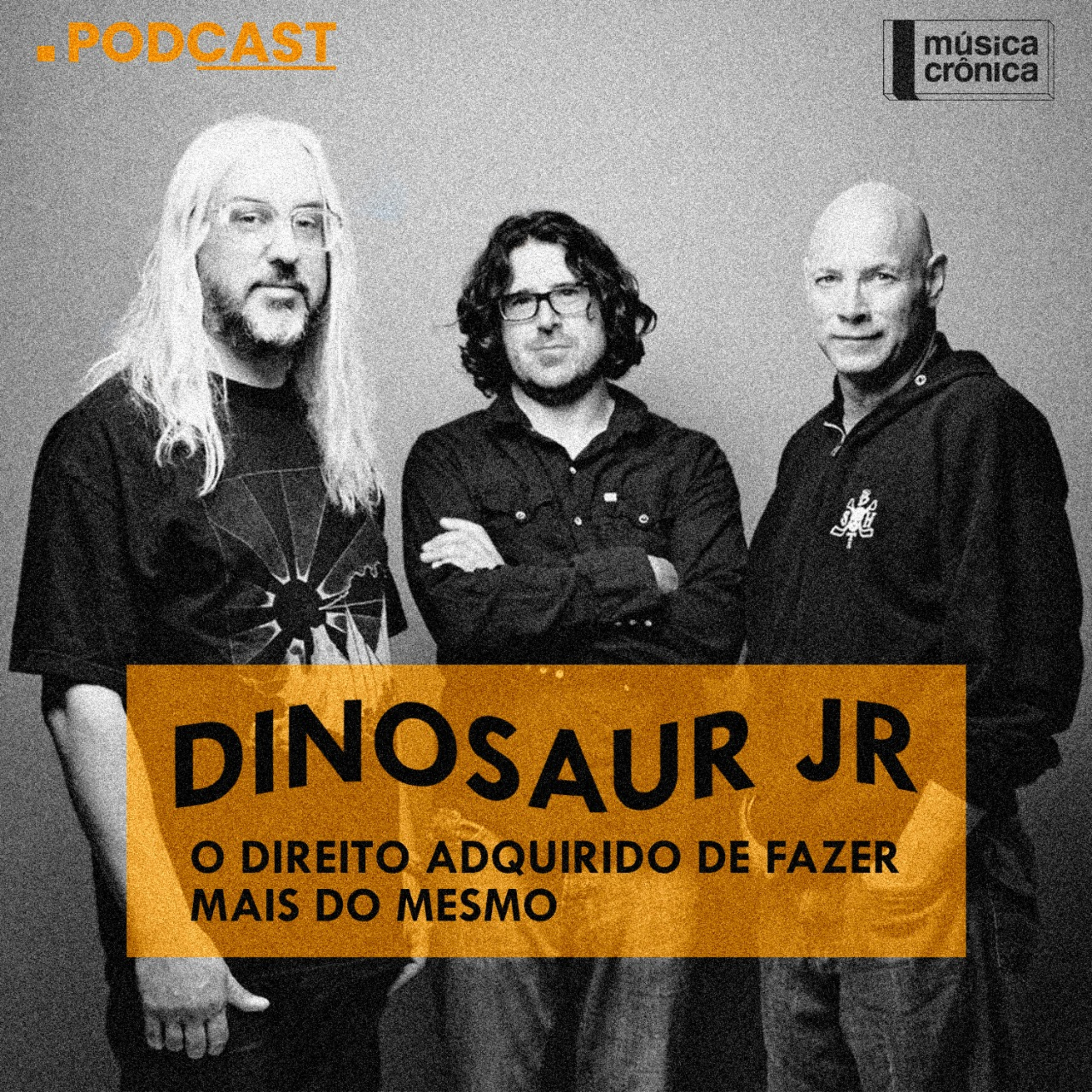 EP#71: Dinosaur Jr | O direito adquirido de fazer mais do mesmo episode artwork