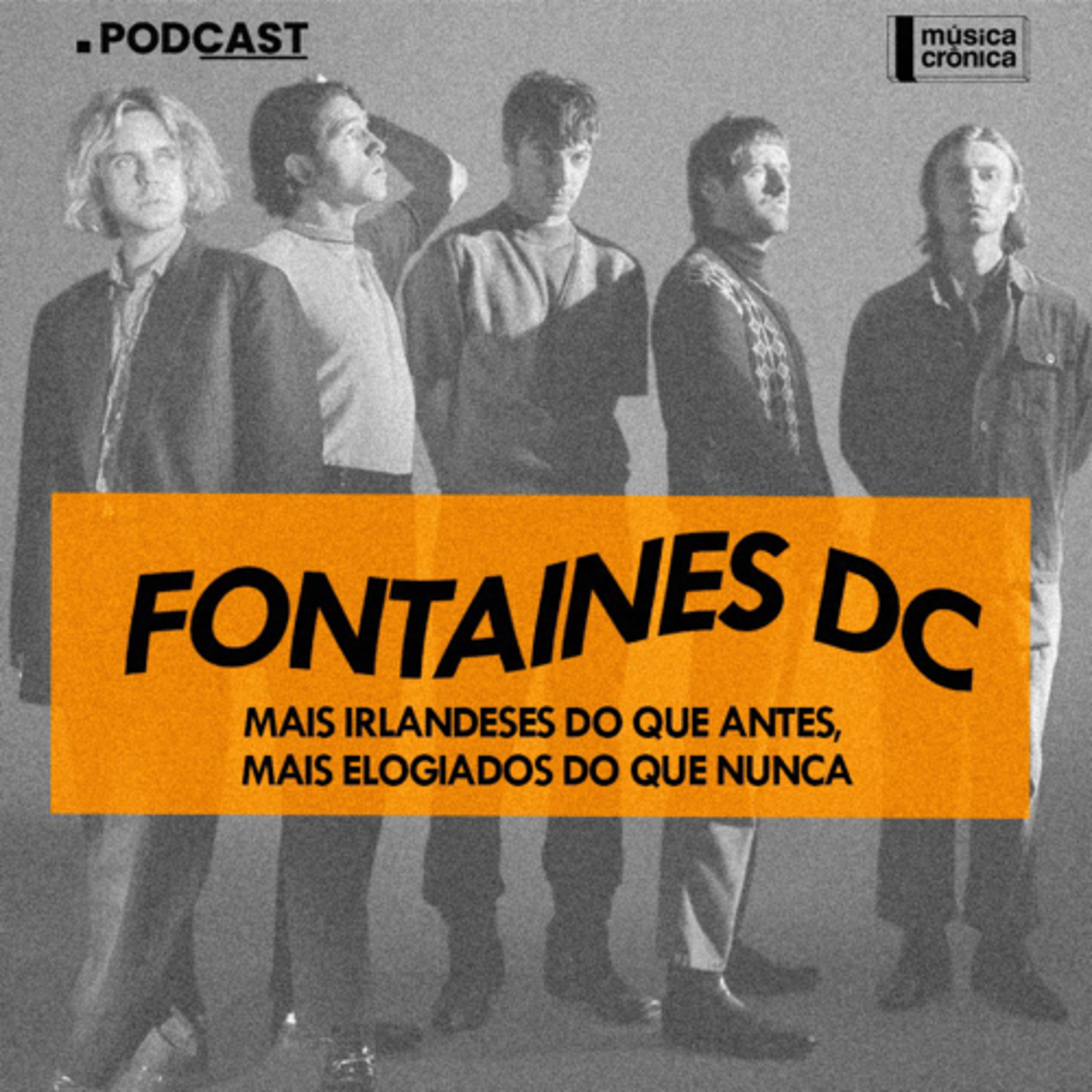 EP#114: Fontaines D.C. | Mais irlandeses do que antes, mais elogiados do que nunca episode artwork