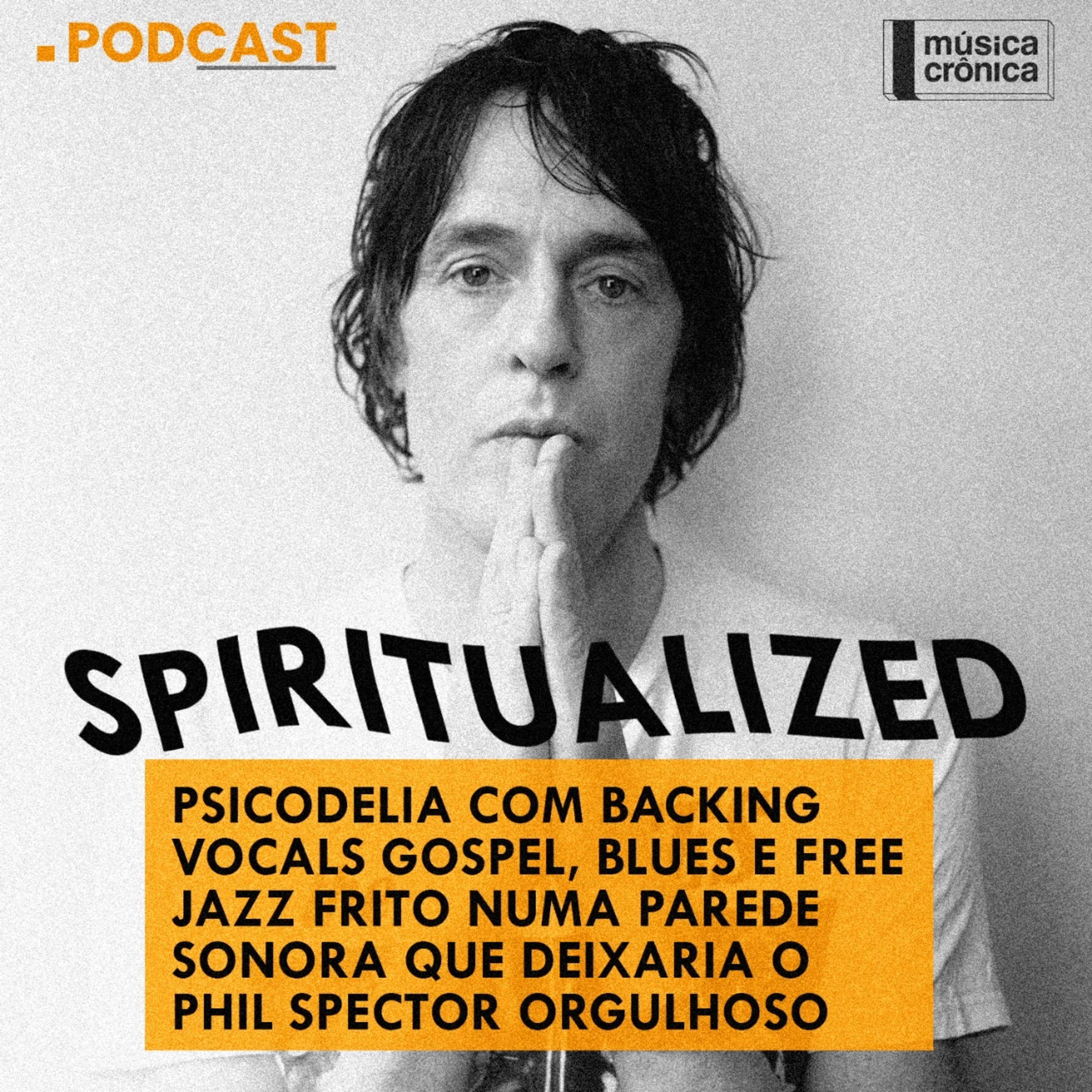 EP#115: Spiritualized | Psicodelia + blues + free jazz na parede sonora que deixaria Phil Spector orgulhoso episode artwork