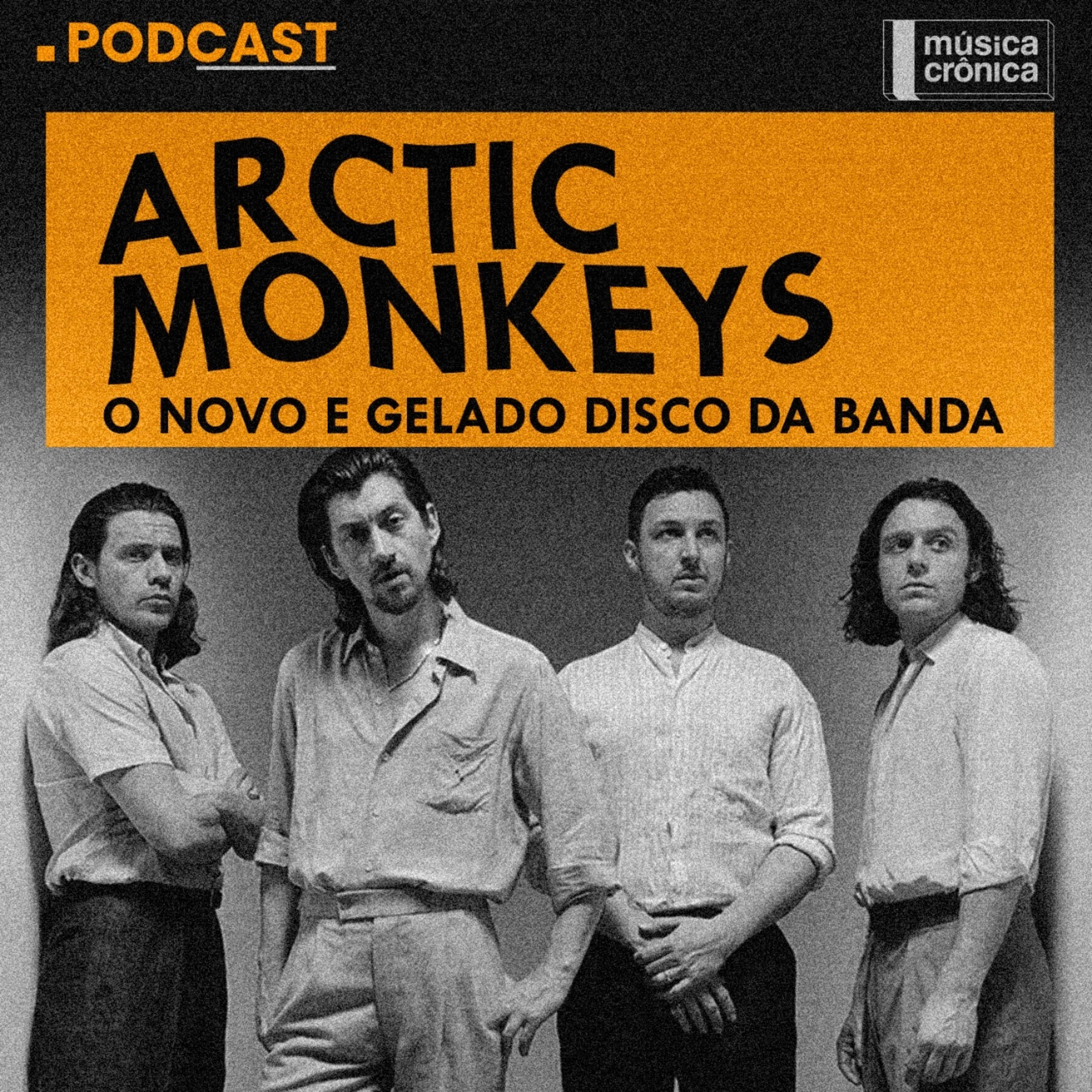 EP#136: Arctic Monkeys | O novo e gelado disco da banda episode artwork