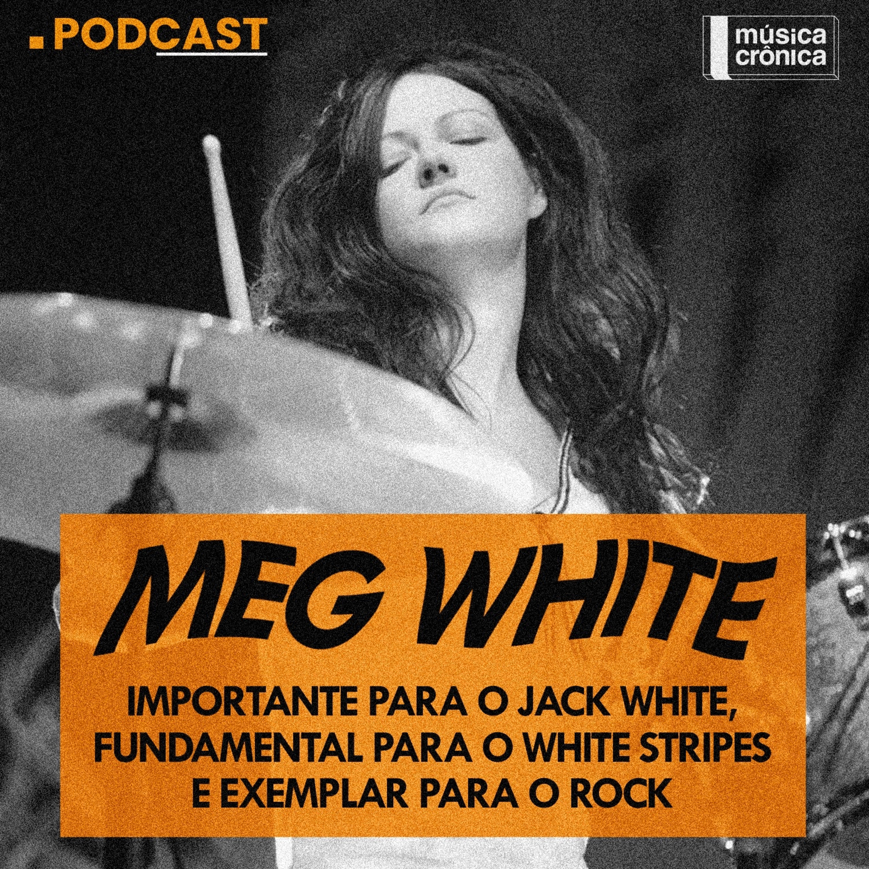 EP#144: Meg White | Importante para o Jack White, fundamental para o White Stripes e exemplar para o rock episode artwork