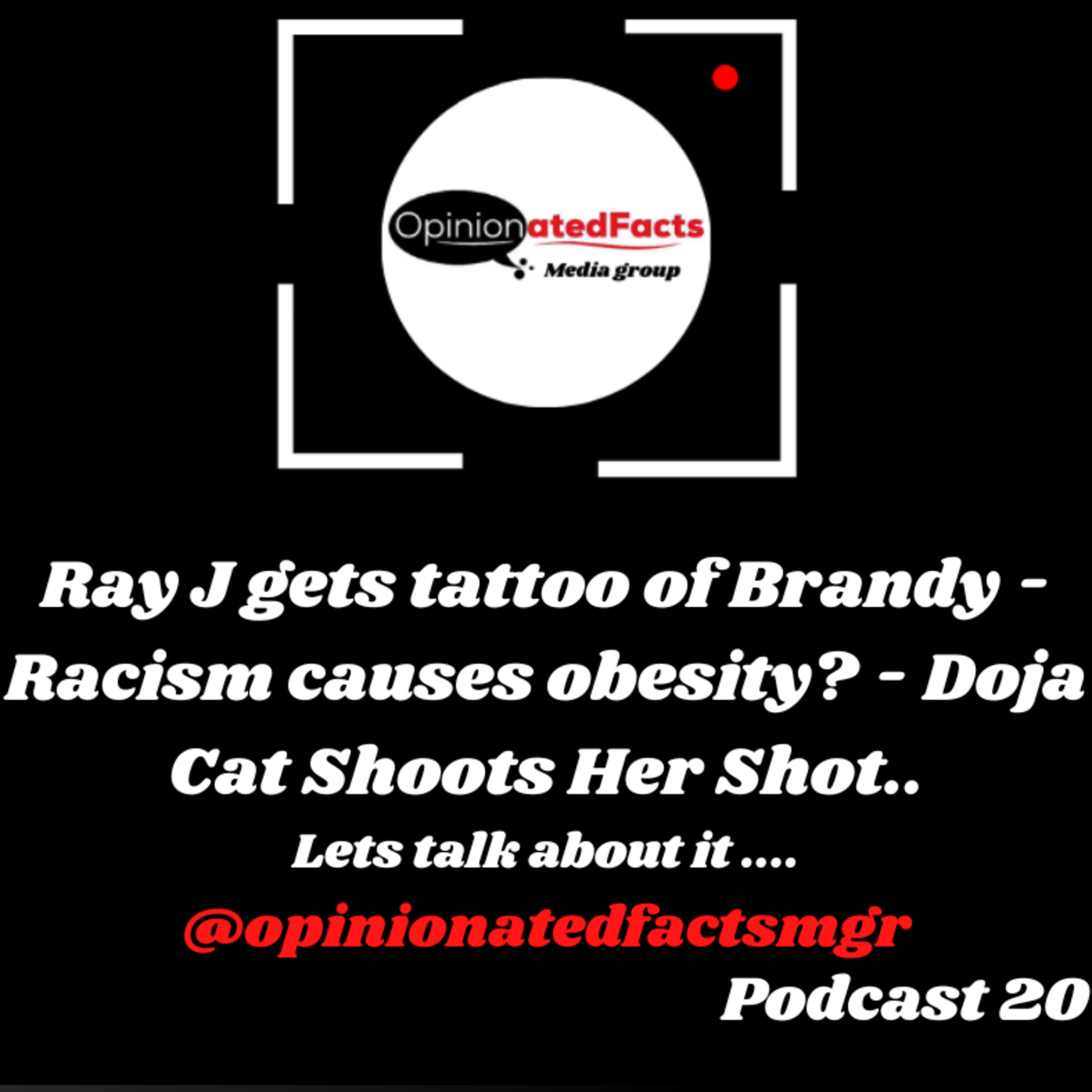 #Ray J gets Tattoo of #Brandy - #Racism Causes #Obesity? - #Doja Cat Shoots Her Shot.. episode artwork