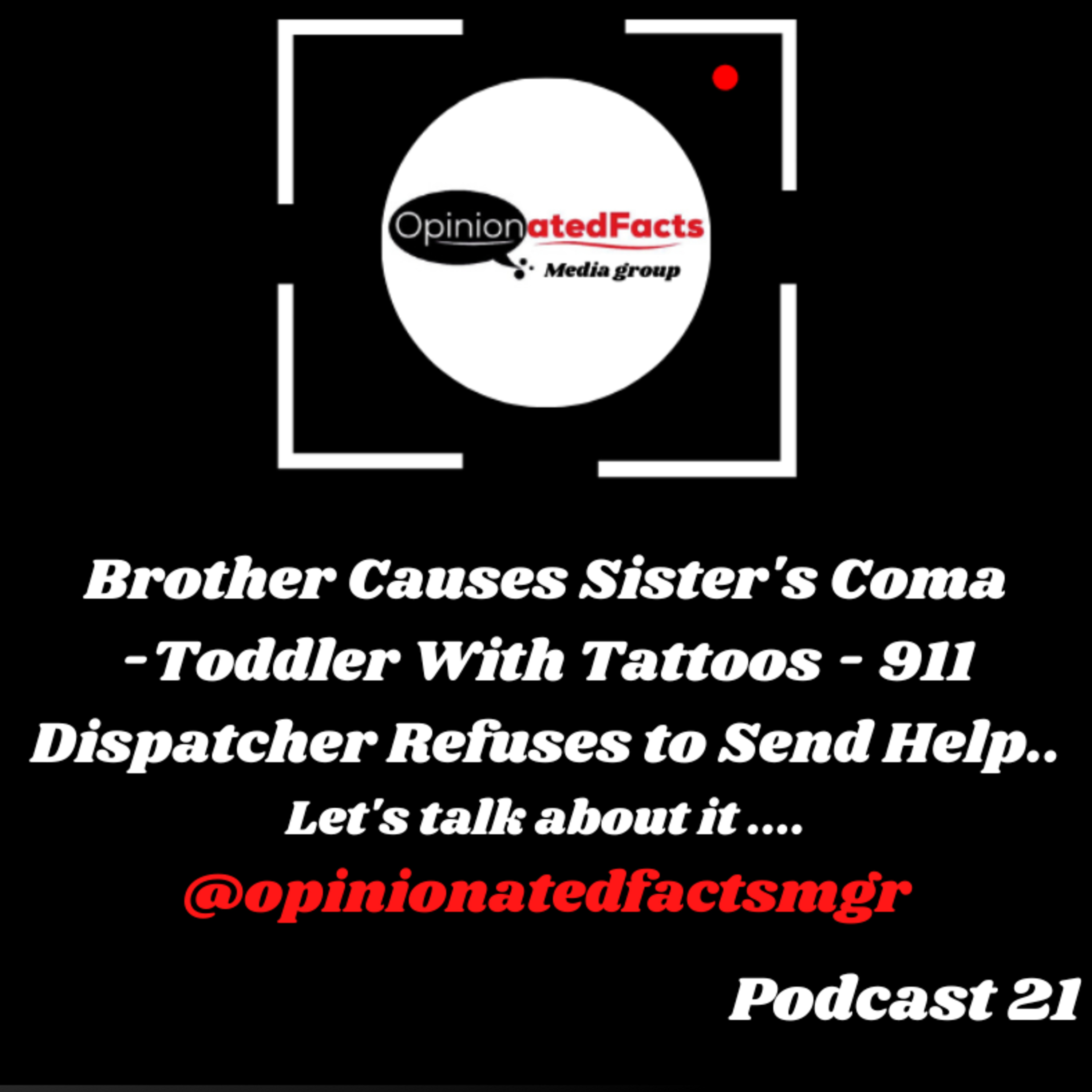 Brother Causes Sister's Coma - Toddler With Tattoos - 911 Dispatcher Refuses to Send Help.. episode artwork