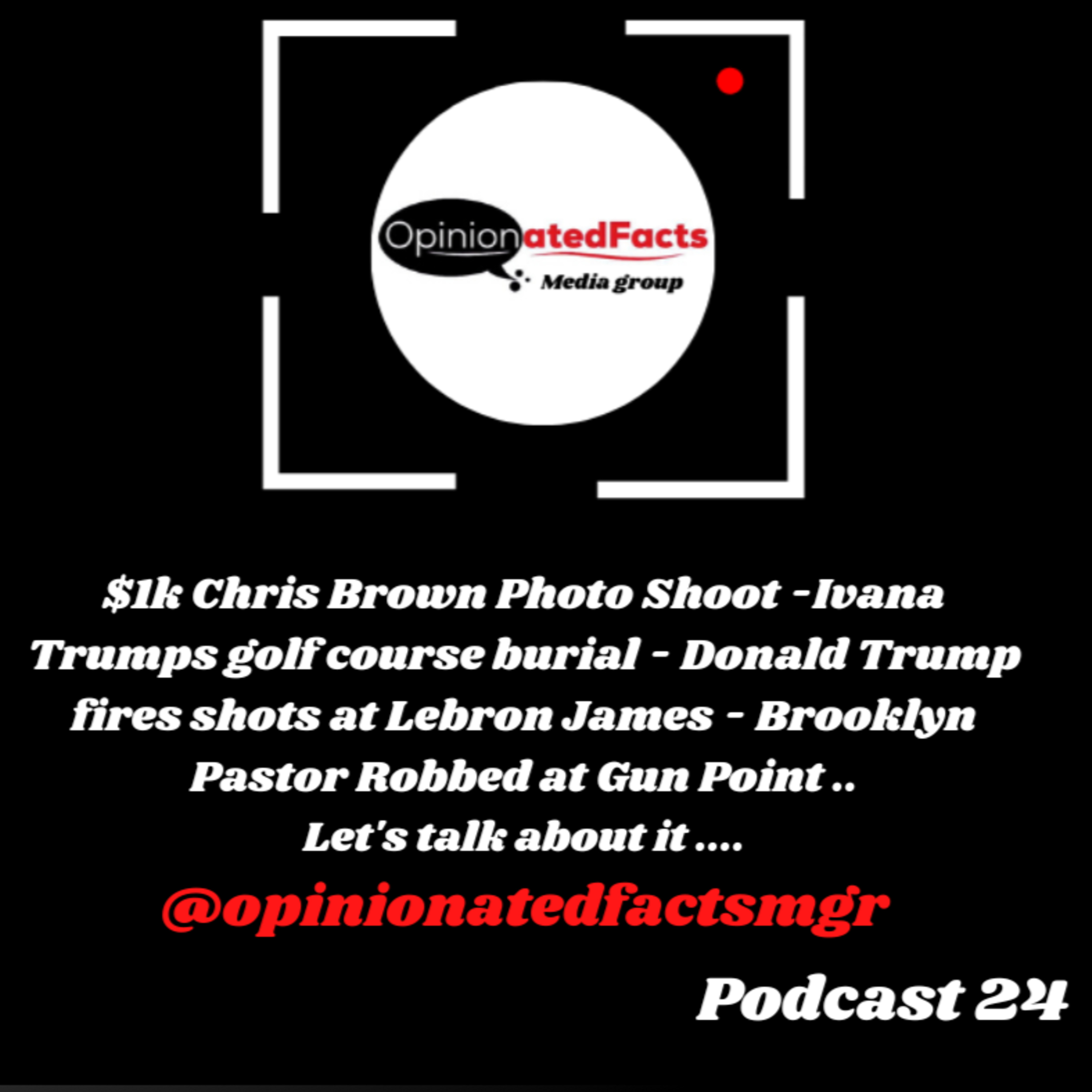 $1k Chris Brown Photo Shoot - Ivana Trump's Golf Course Burial - Donald Trump Fires Shots at Lebron James - Brooklyn Pastor Robbed at Gun Point  episode artwork