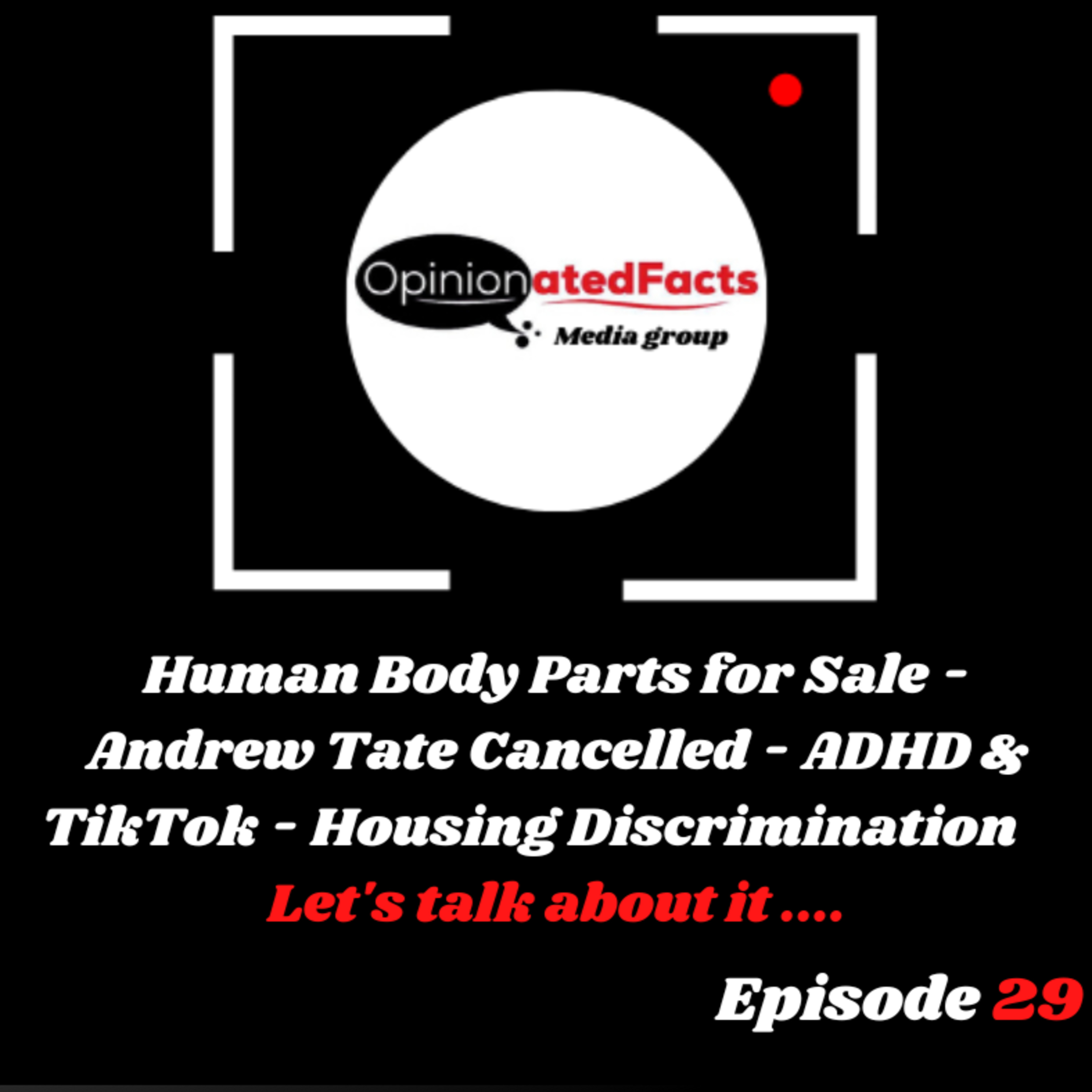 Human Body Parts for Sale - Andrew Tate Cancelled - ADHD & TikTok - Housing Discrimination episode artwork