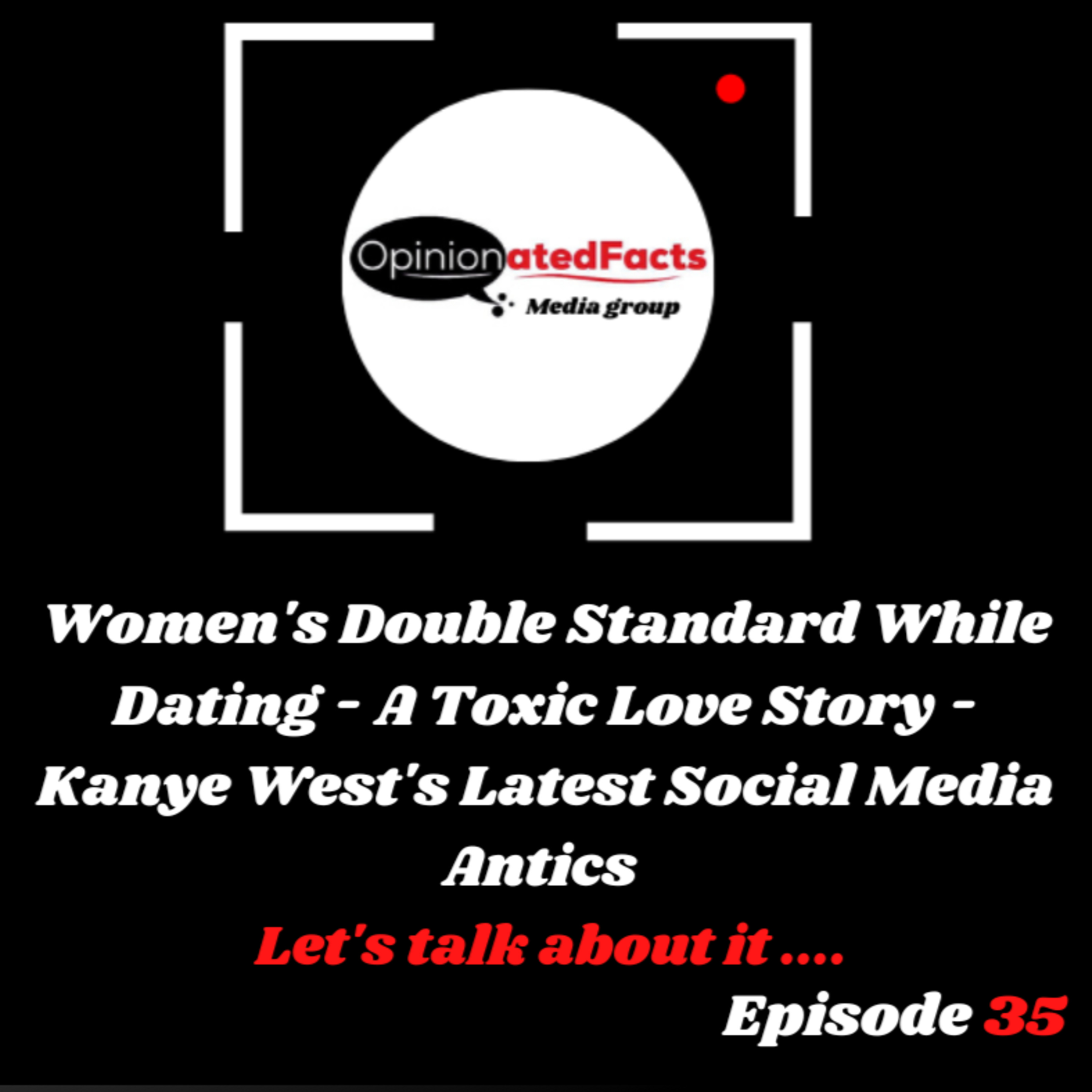 Women's Double Standard While Dating - A Toxic Love Story - Kanye West's Latest Social Media Antics episode artwork