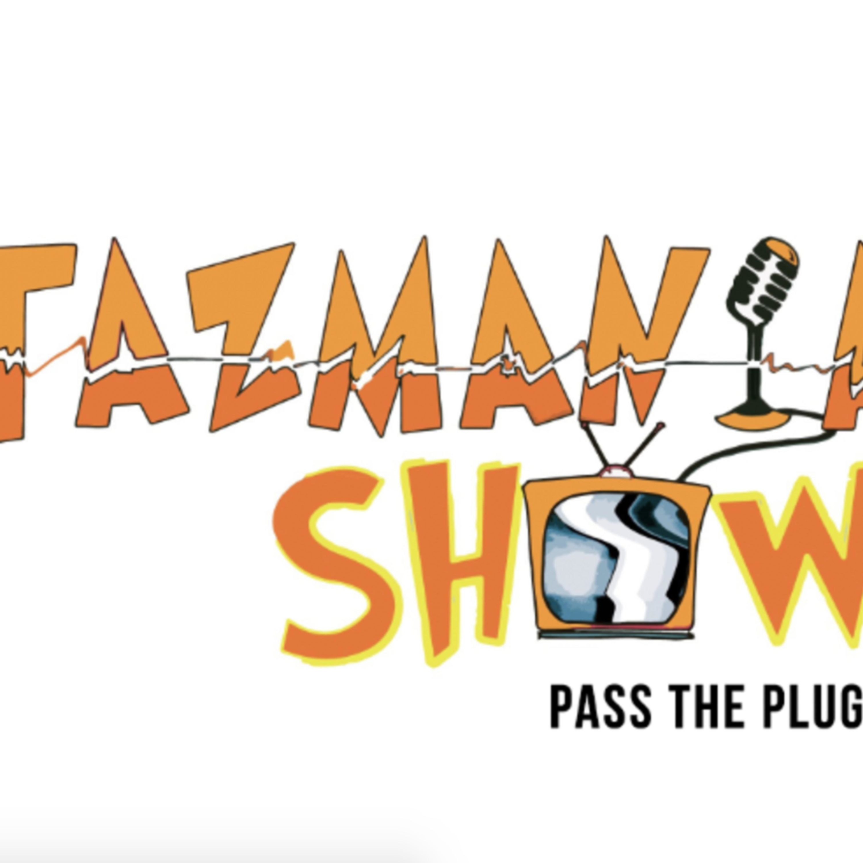 TazManiaShow Hosted by Taz Tikoon