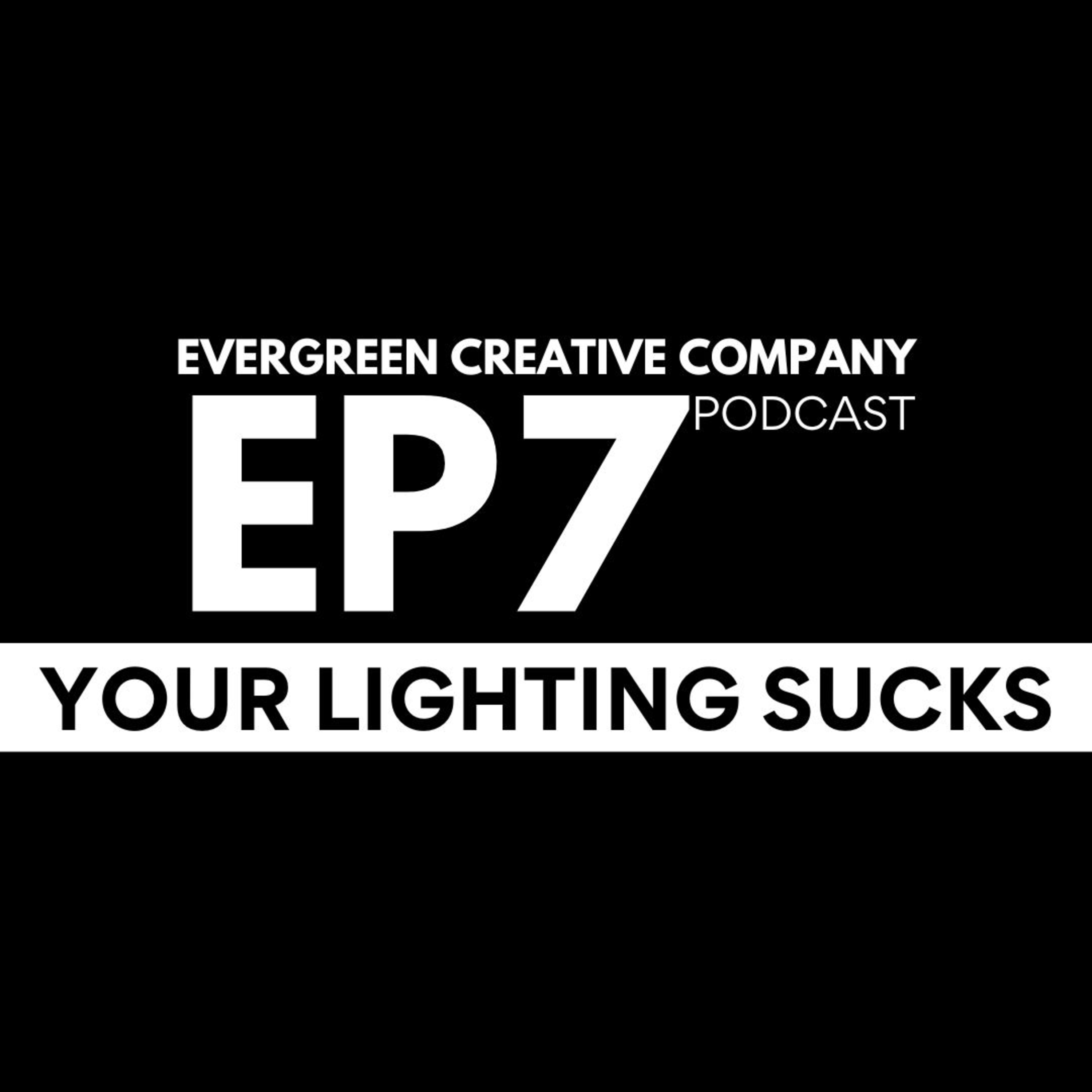 EP7 / Your Lighting Sucks! episode artwork