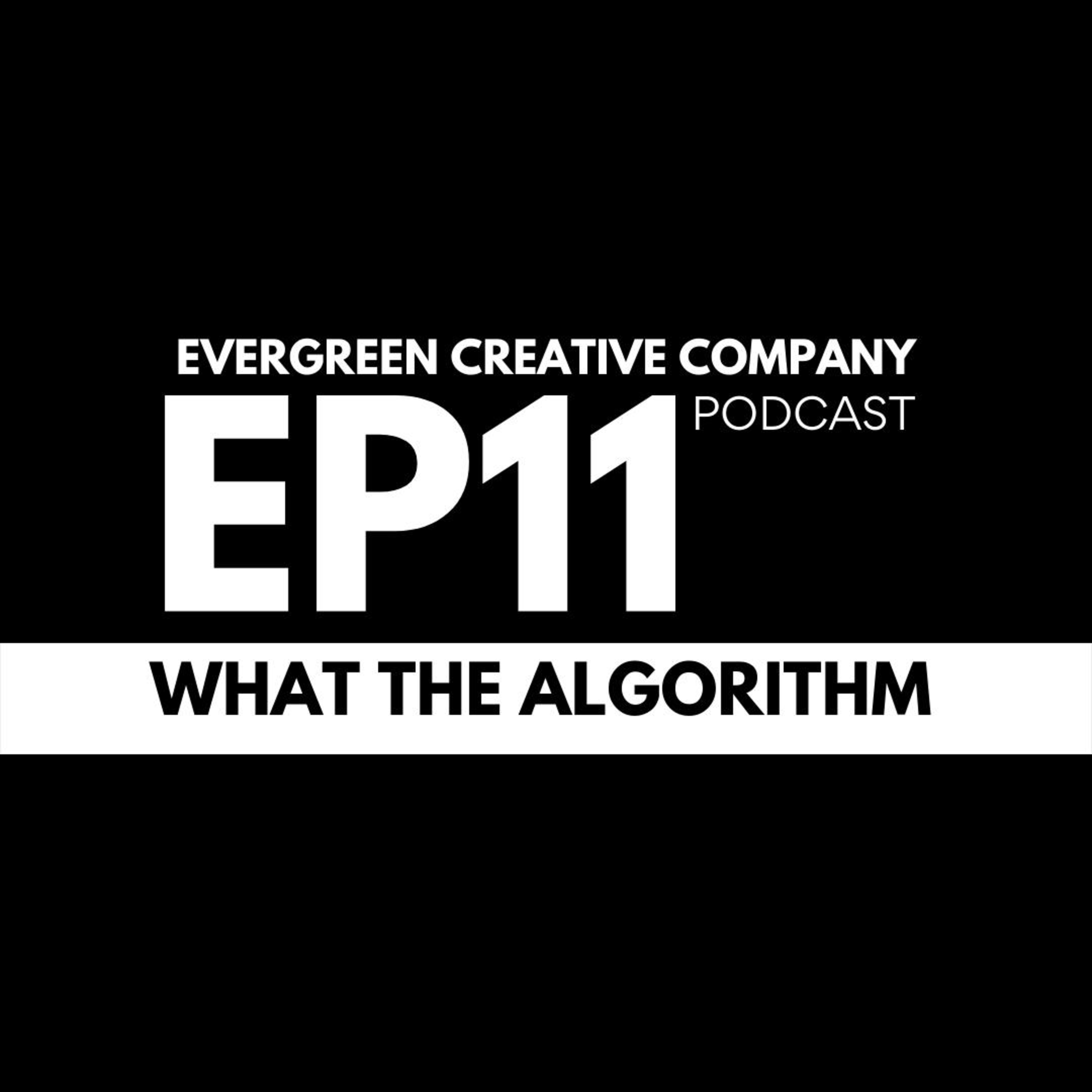 EP11 / What The Algorithm  episode artwork
